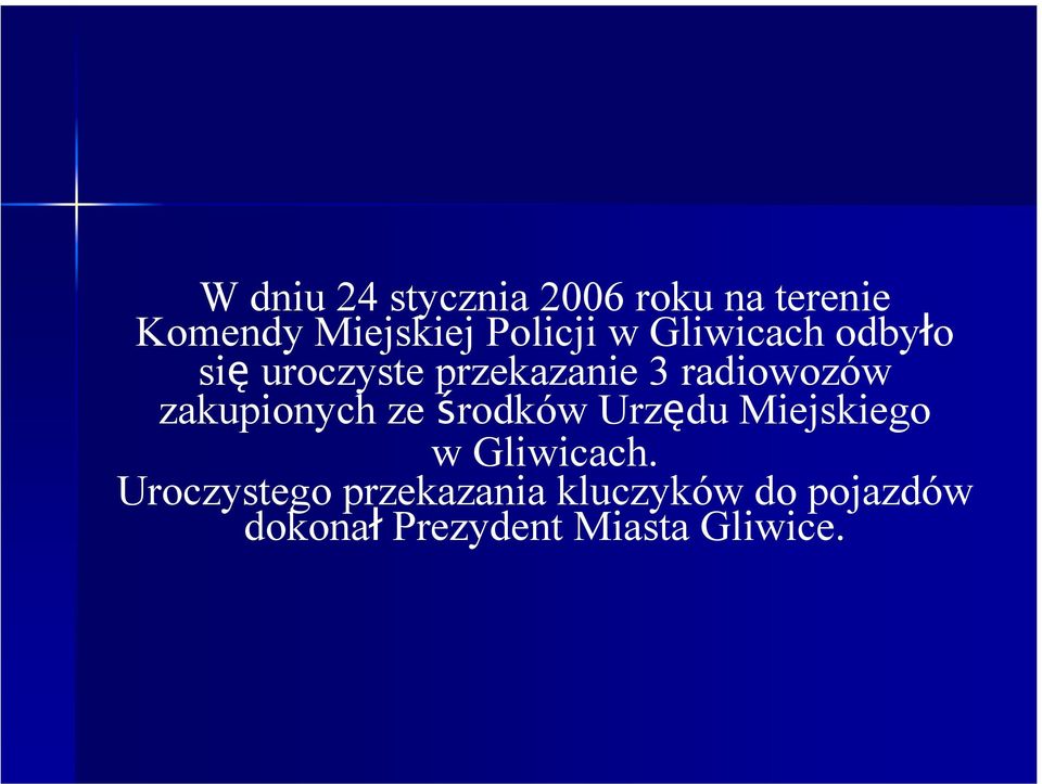 radiowozów zakupionych ze środków Urzędu Miejskiego w Gliwicach.