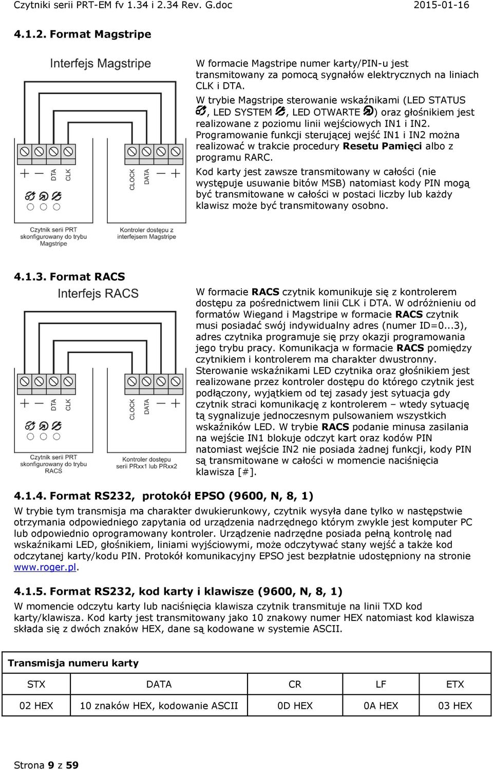 Programowanie funkcji sterującej wejść IN1 i IN2 można realizować w trakcie procedury Resetu Pamięci albo z programu RARC.