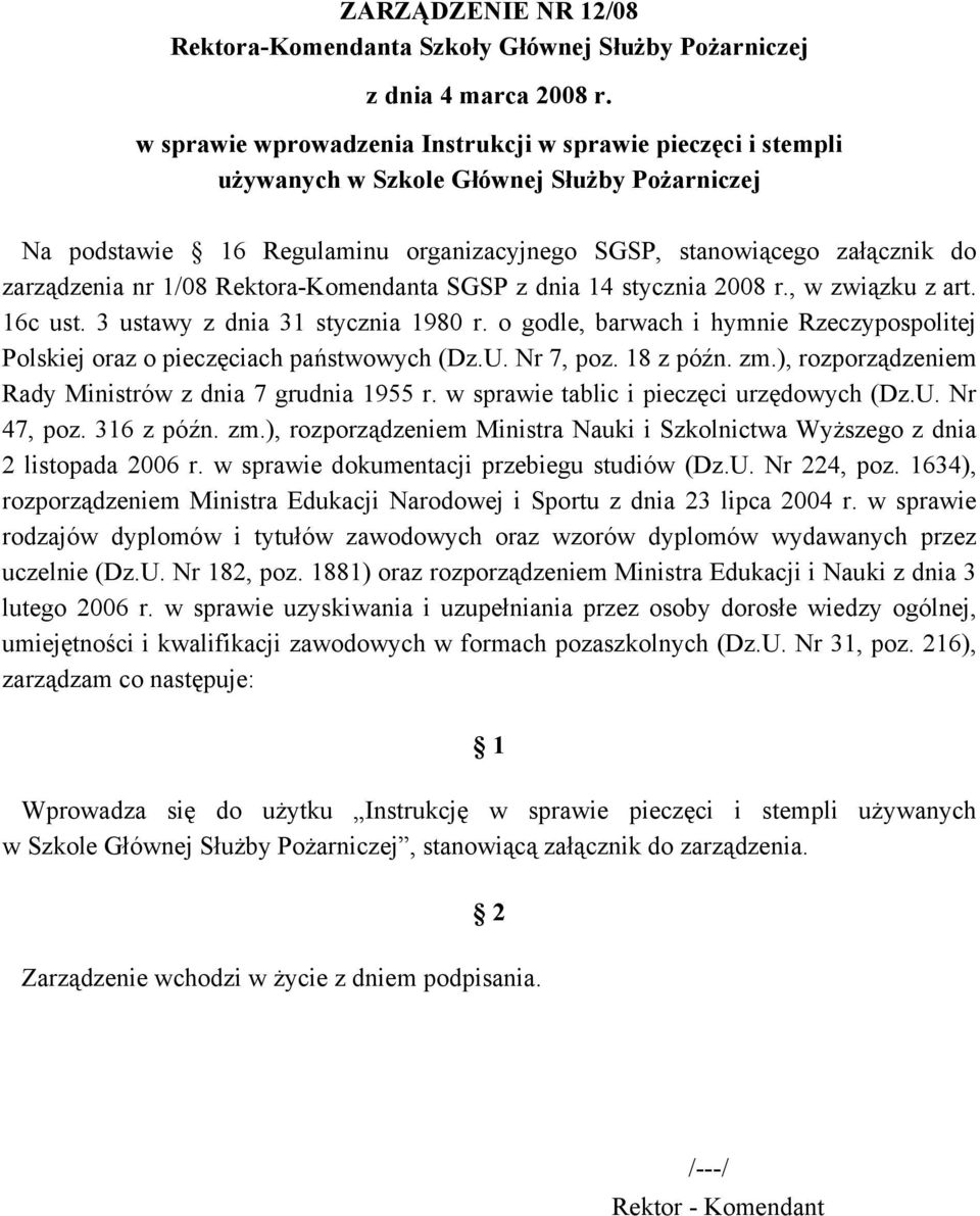 1/08 Rektora-Komendanta SGSP z dnia 14 stycznia 2008 r., w związku z art. 16c ust. 3 ustawy z dnia 31 stycznia 1980 r.