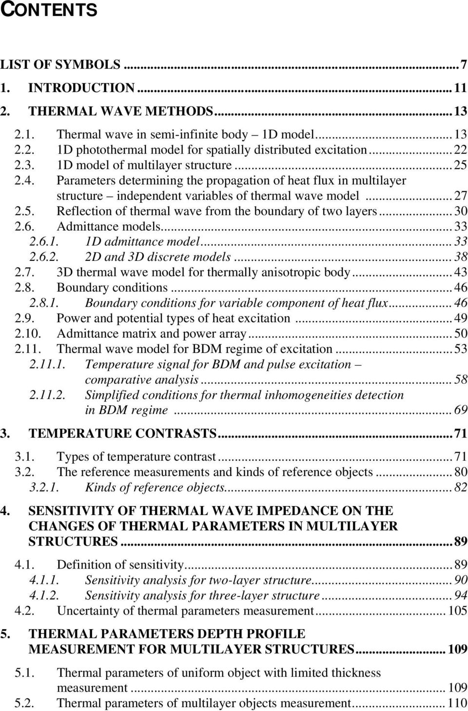 .. 30 2.6. Admittance models... 33 2.6.1. 1D admittance model... 33 2.6.2. 2D and 3D discrete models... 38 2.7. 3D thermal wave model for thermally anisotropic body... 43 2.8. Boundary conditions.