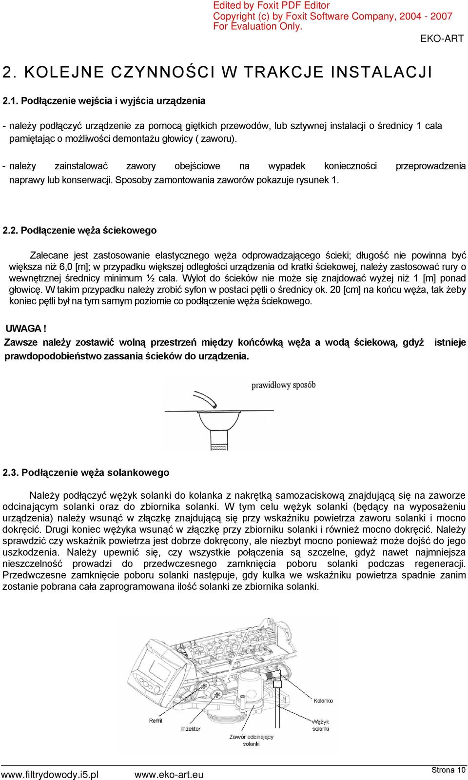 demontażu głowicy ( zaworu). - należy zainstalować zawory obejściowe na wypadek konieczności przeprowadzenia naprawy lub konserwacji. Sposoby zamontowania zaworów pokazuje rysunek 1. 2.