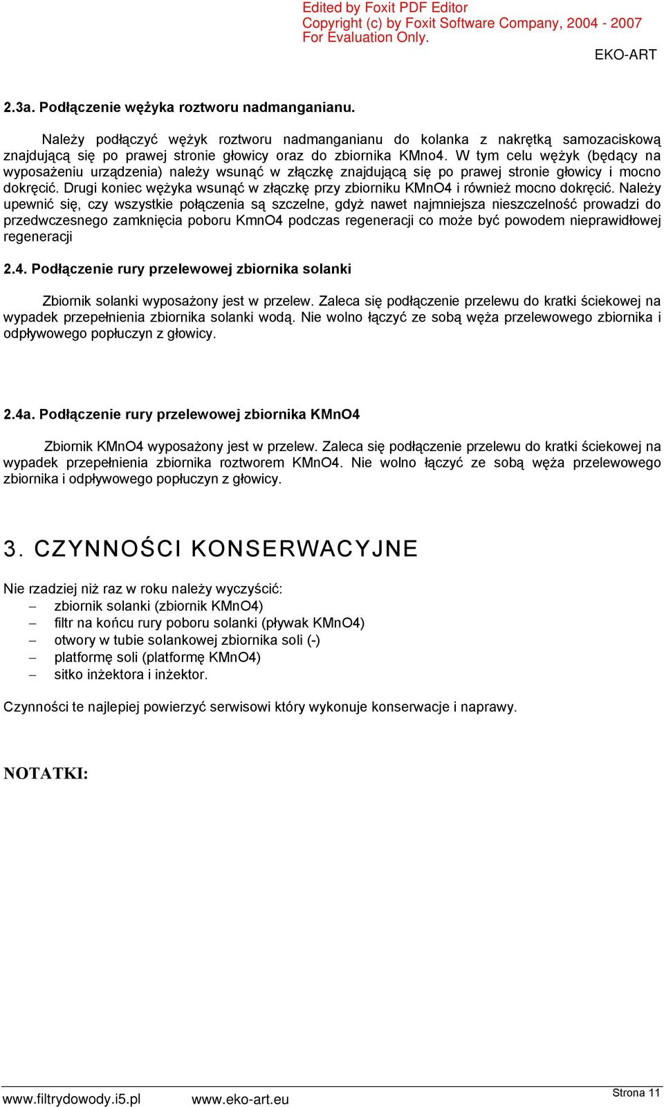 Drugi koniec wężyka wsunąć w złączkę przy zbiorniku KMnO4 i również mocno dokręcić.