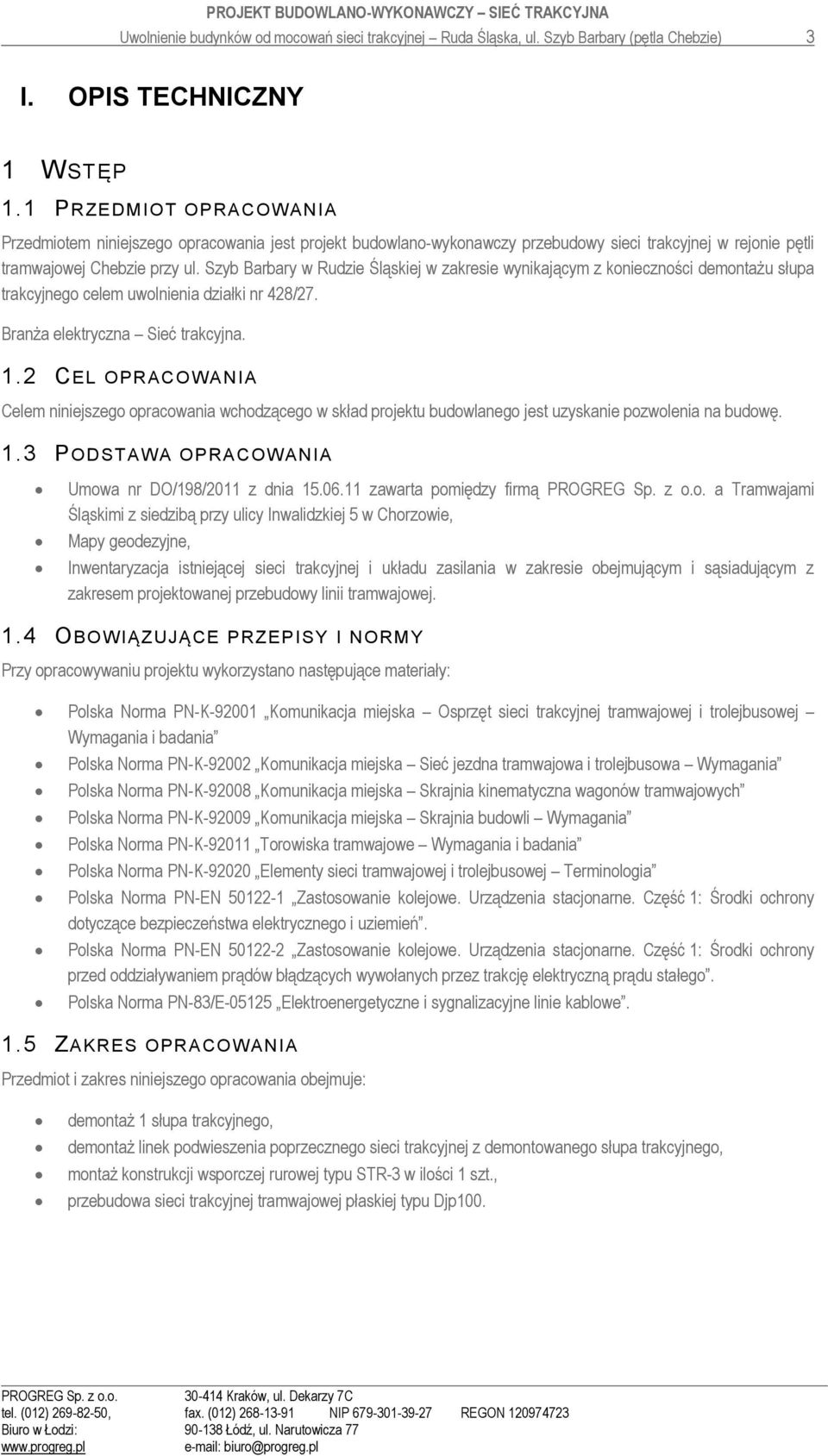 Szyb Barbary w udzie Śląskiej w zakresie wynikającym z konieczności demontażu słupa trakcyjnego celem uwolnienia działki nr 428/27. Branża elektryczna Sieć trakcyjna. 1.