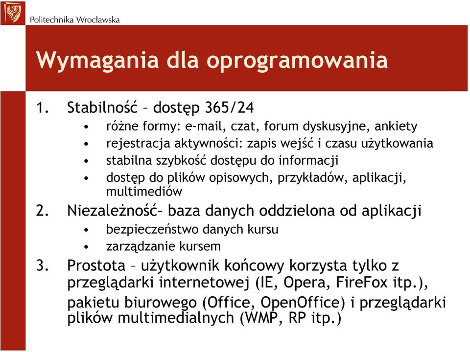 stabilna szybkość dostępu do informacji dostęp do plików opisowych, przykładów, aplikacji, multimediów 2.