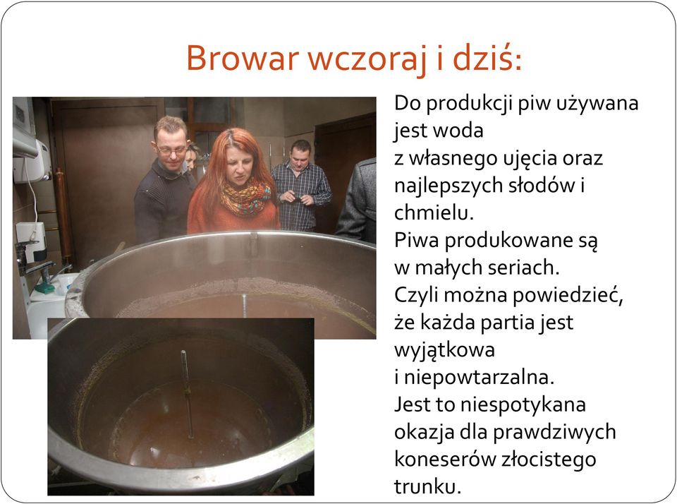 Piwa produkowane są w małych seriach.