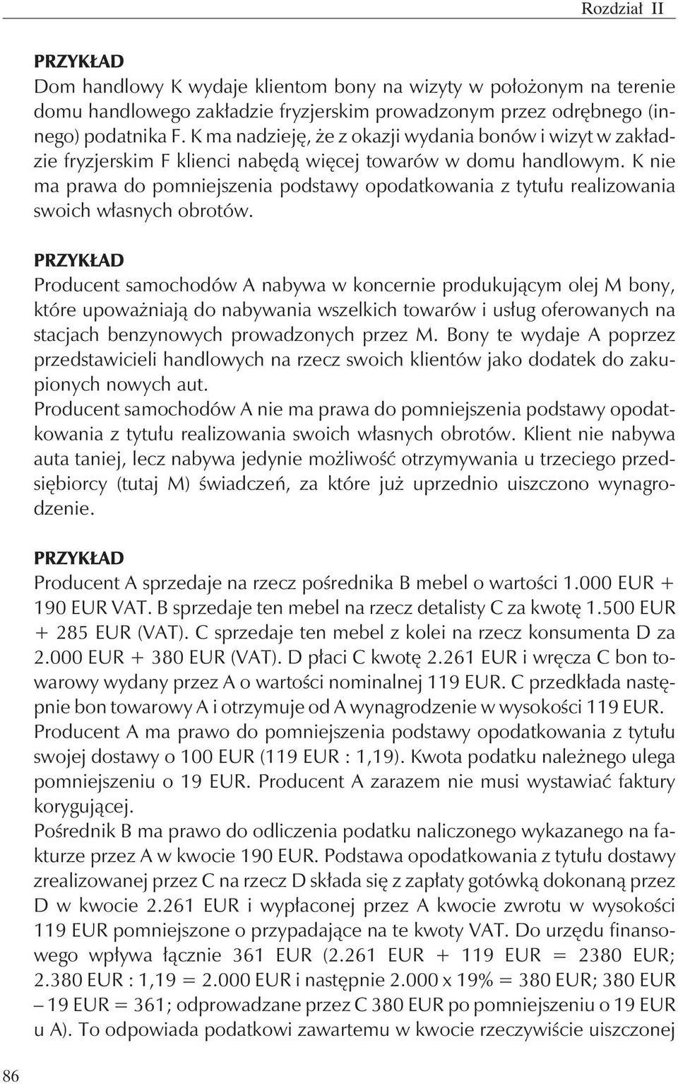 K nie ma prawa do pomniejszenia podstawy opodatkowania z tytu³u realizowania swoich w³asnych obrotów.