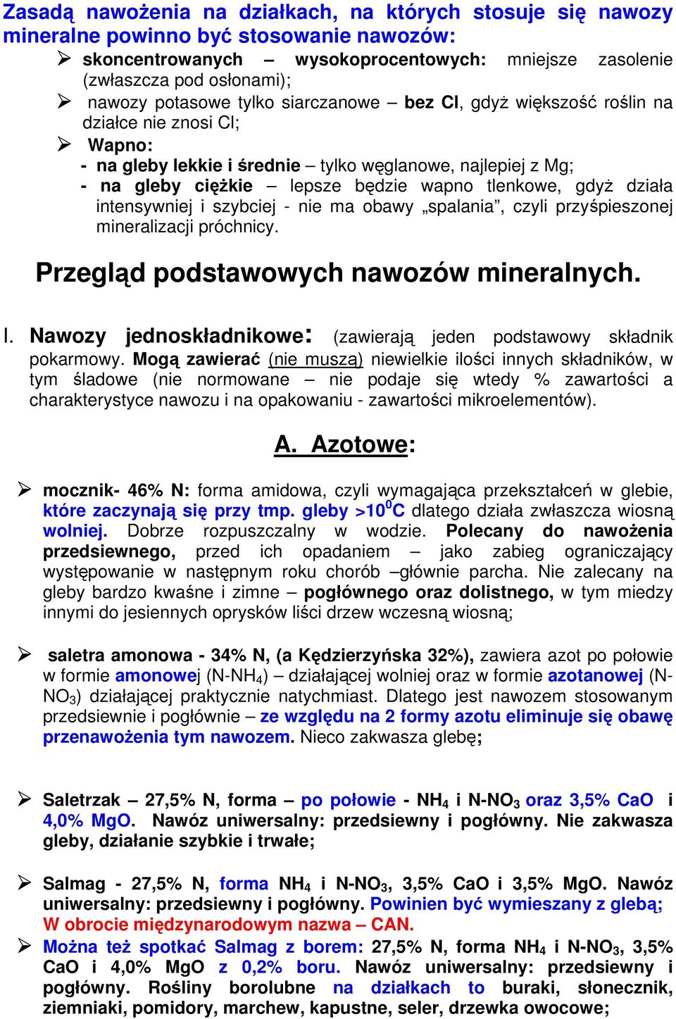 gdyż działa intensywniej i szybciej - nie ma obawy spalania, czyli przyśpieszonej mineralizacji próchnicy. Przegląd podstawowych nawozów mineralnych. I.