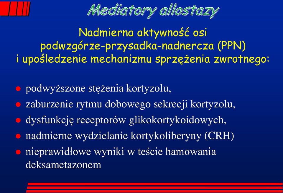 dobowego sekrecji kortyzolu, dysfunkcję receptorów glikokortykoidowych, nadmierne