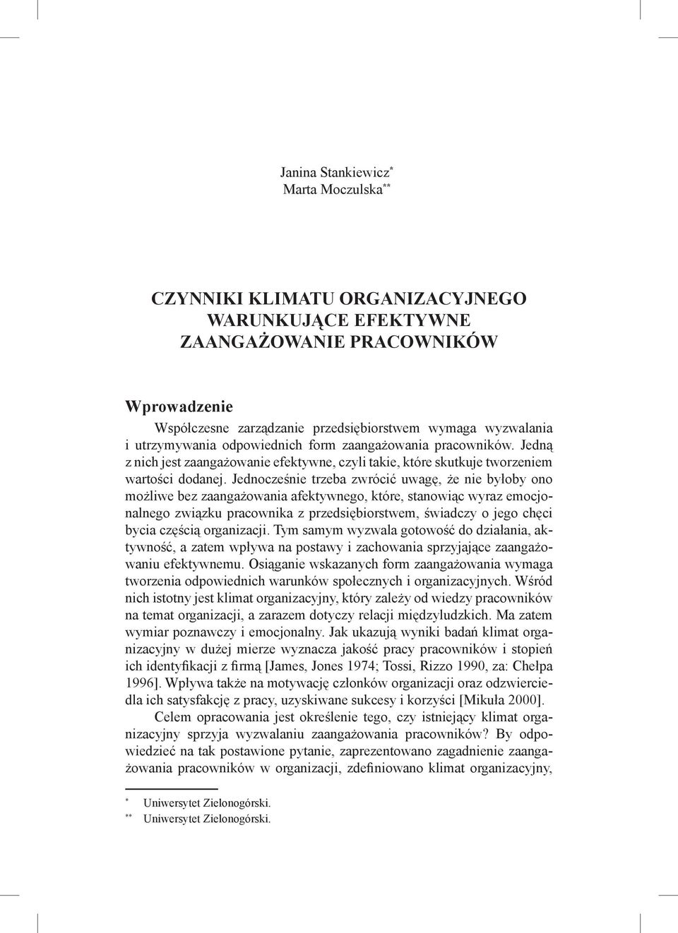 Jednocześnie trzeba zwrócić uwagę, że nie byłoby ono możliwe bez zaangażowania afektywnego, które, stanowiąc wyraz emocjonalnego związku pracownika z przedsiębiorstwem, świadczy o jego chęci bycia