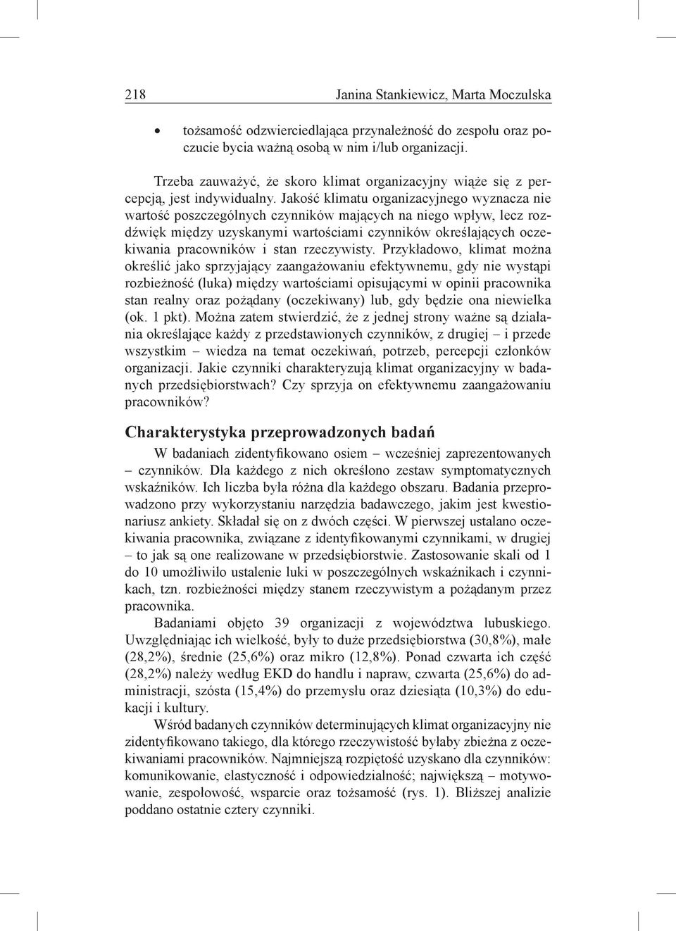 Jakość klimatu organizacyjnego wyznacza nie wartość poszczególnych czynników mających na niego wpływ, lecz rozdźwięk między uzyskanymi wartościami czynników określających oczekiwania pracowników i