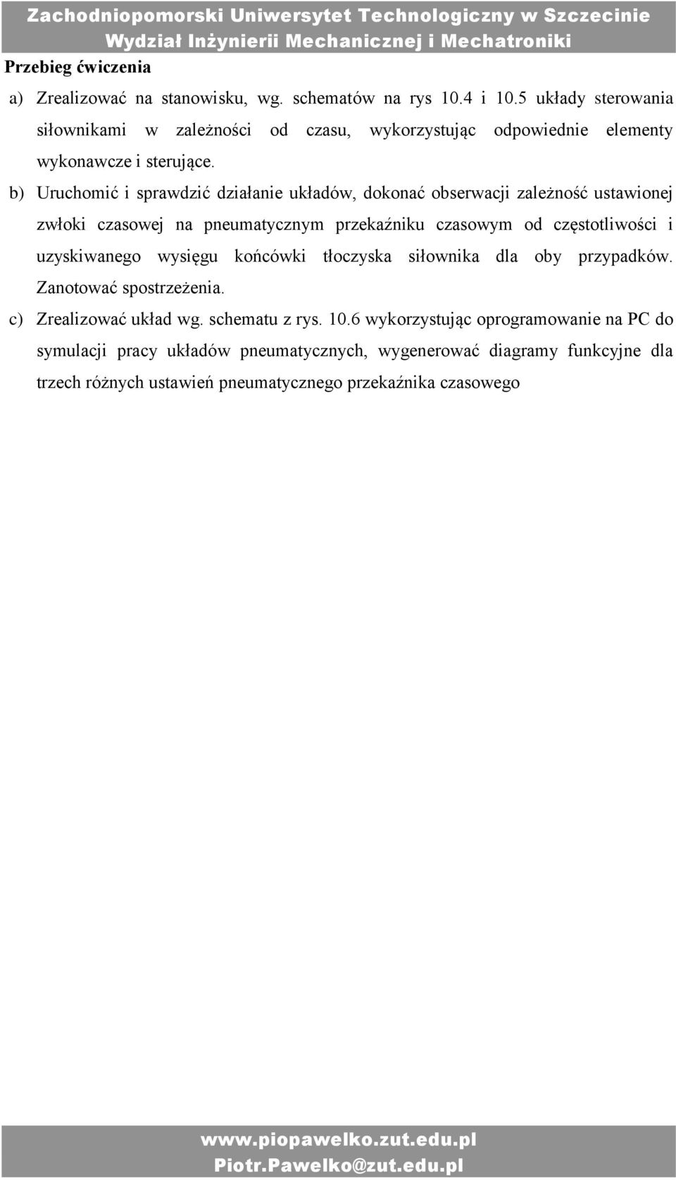 b) Uruchomić i sprawdzić działanie układów, dokonać obserwacji zależność ustawionej zwłoki czasowej na pneumatycznym przekaźniku czasowym od częstotliwości i