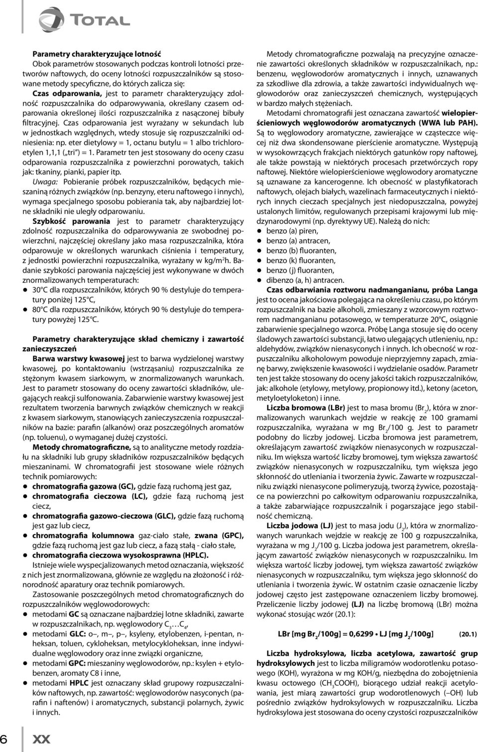Czas odparowania jest wyrażany w sekundach lub w jednostkach względnych, wtedy stosuje się rozpuszczalniki odniesienia: np.
