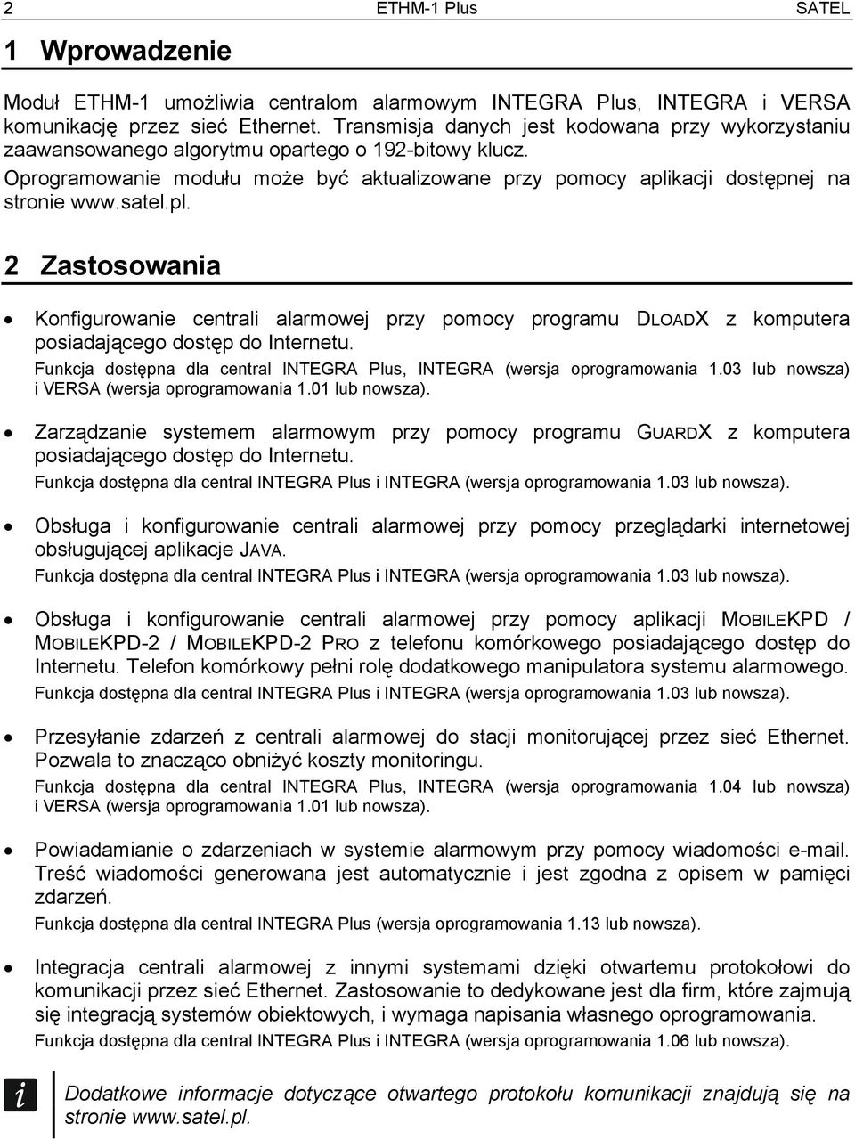 satel.pl. 2 Zastosowania Konfigurowanie centrali alarmowej przy pomocy programu DLOADX z komputera posiadającego dostęp do Internetu.