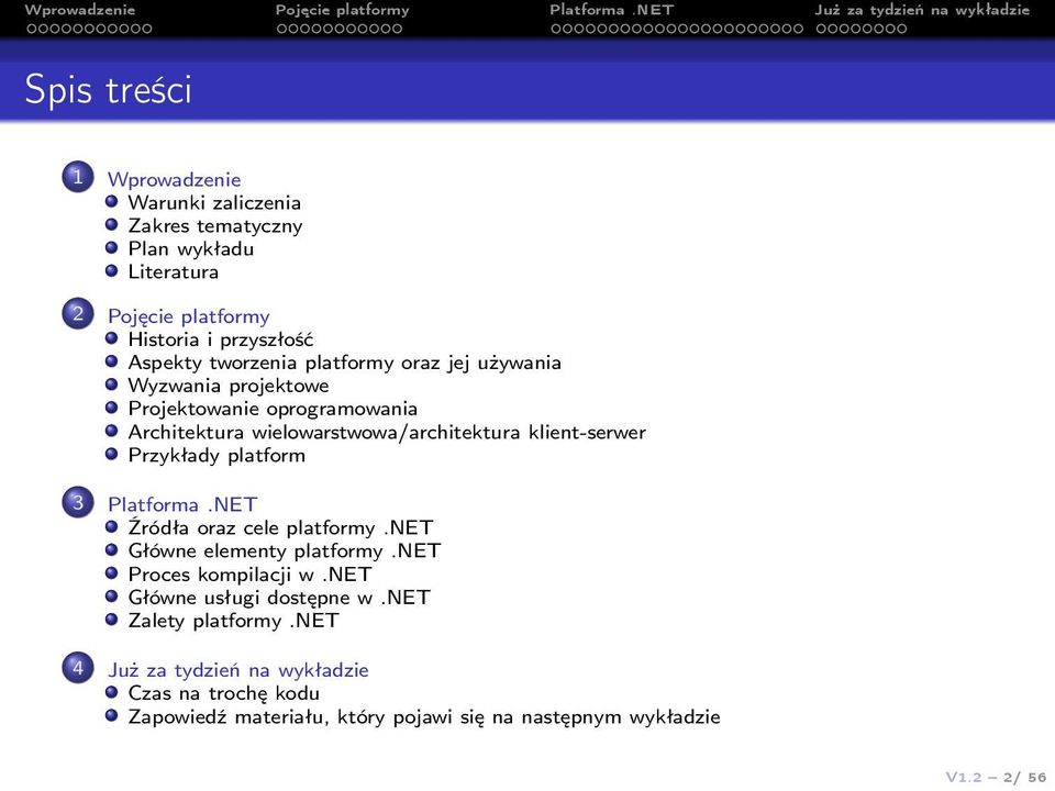 Przykłady platform 3 Platforma.NET Źródła oraz cele platformy.net Główne elementy platformy.net Proces kompilacji w.