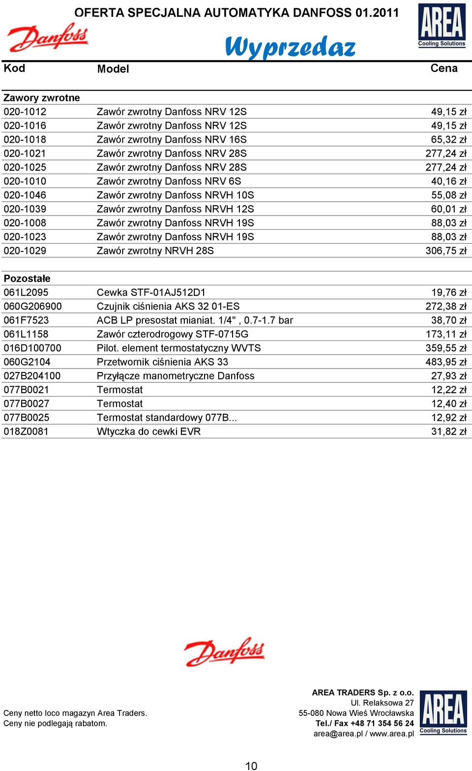 zwrotny Danfoss NRV 28S 277,24 zł 020-1025 Zawór zwrotny Danfoss NRV 28S 277,24 zł 020-1010 Zawór zwrotny Danfoss NRV 6S 40,16 zł 020-1046 Zawór zwrotny Danfoss NRVH 10S 55,08 zł 020-1039 Zawór