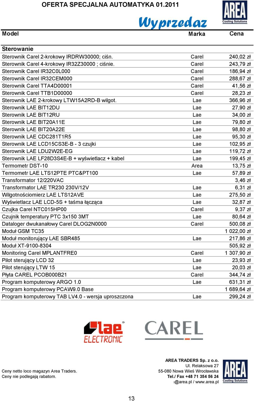 Sterownik LAE BIT12DU Sterownik LAE BIT12RU Sterownik LAE BIT20A11E Sterownik LAE BIT20A22E Sterownik LAE CDC281T1R5 Sterownik LAE LCD15CS3E-B - 3 czujki Sterownik LAE LDU2W2E-EG Sterownik LAE