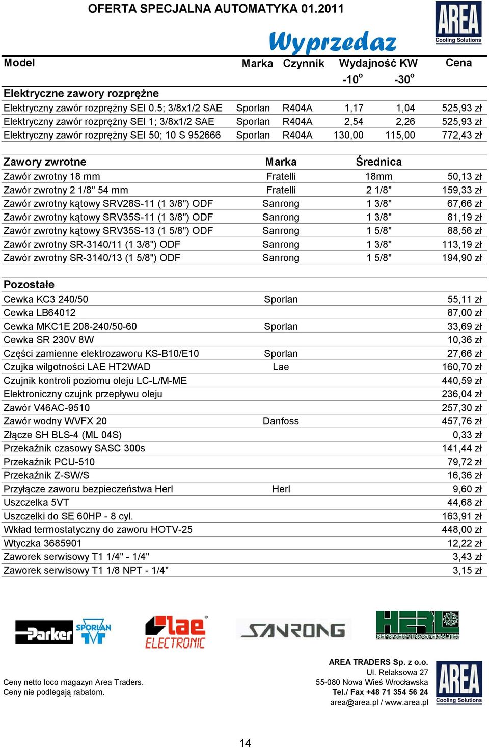 115,00 772,43 zł Zawory zwrotne Zawór zwrotny 18 mm Zawór zwrotny 2 1/8" 54 mm Zawór zwrotny kątowy SRV28S-11 (1 3/8") ODF Zawór zwrotny kątowy SRV35S-11 (1 3/8") ODF Zawór zwrotny kątowy SRV35S-13