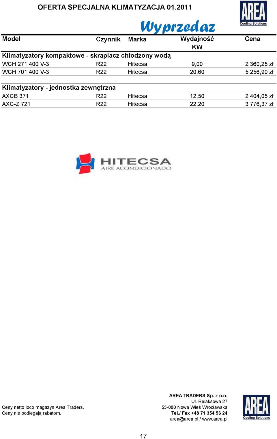 chłodzony wodą WCH 271 400 V-3 R22 Hitecsa 9,00 2 360,25 zł WCH 701 400 V-3 R22