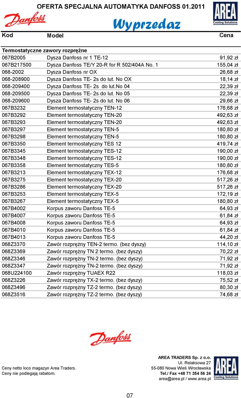 No 05 22,39 zł 068-209600 Dysza Danfoss TE- 2s do lut.