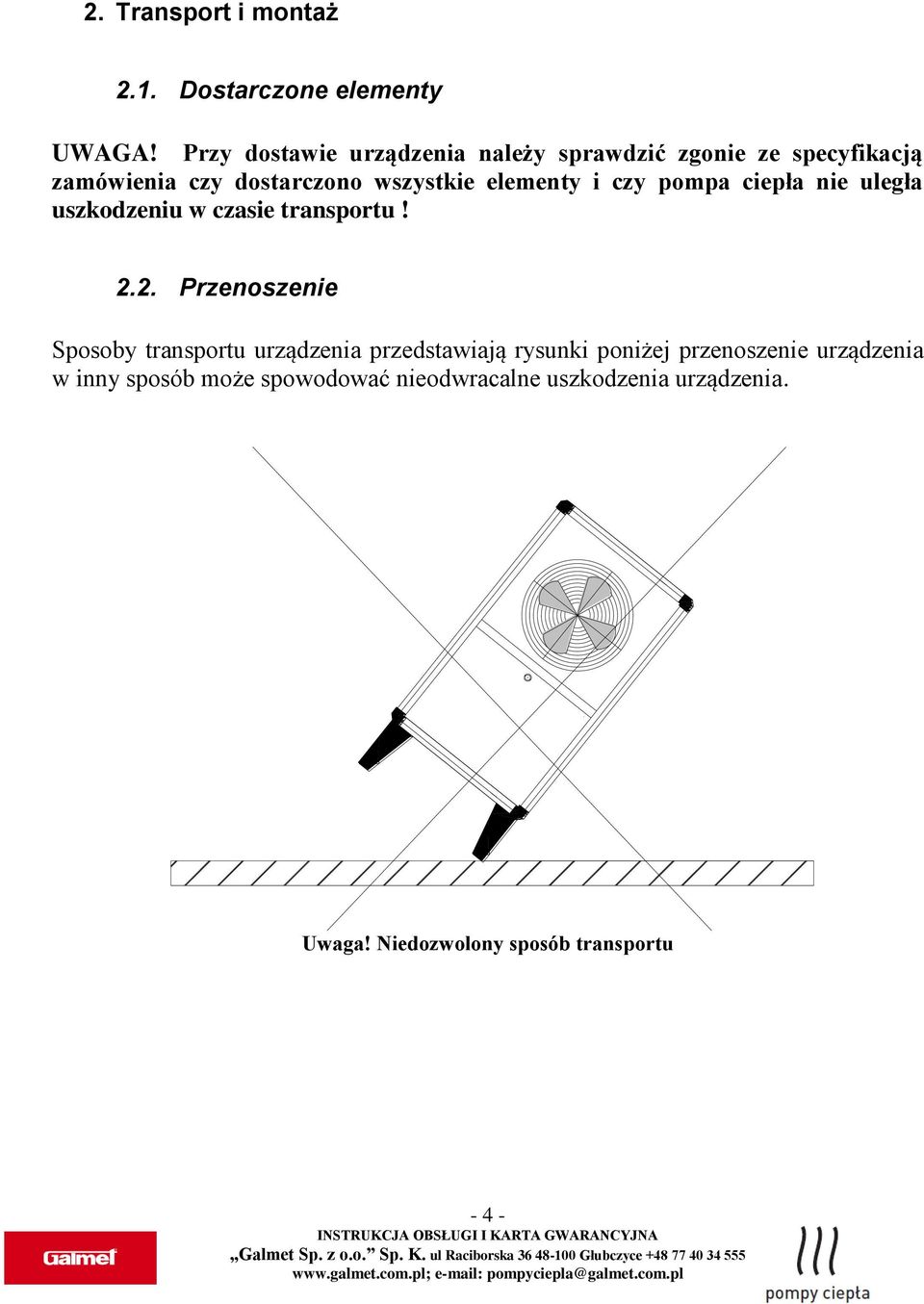 i czy pompa ciepła nie uległa uszkodzeniu w czasie transportu! 2.