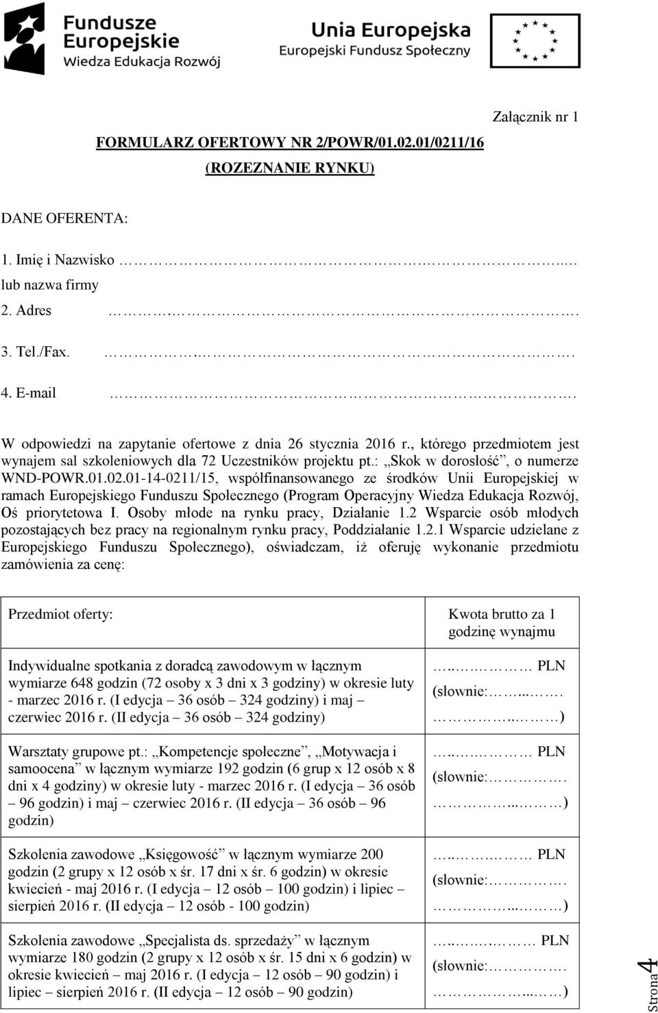 01-14-0211/15, współfinansowanego ze środków Unii Europejskiej w ramach Europejskiego Funduszu Społecznego (Program Operacyjny Wiedza Edukacja Rozwój, Oś priorytetowa I.