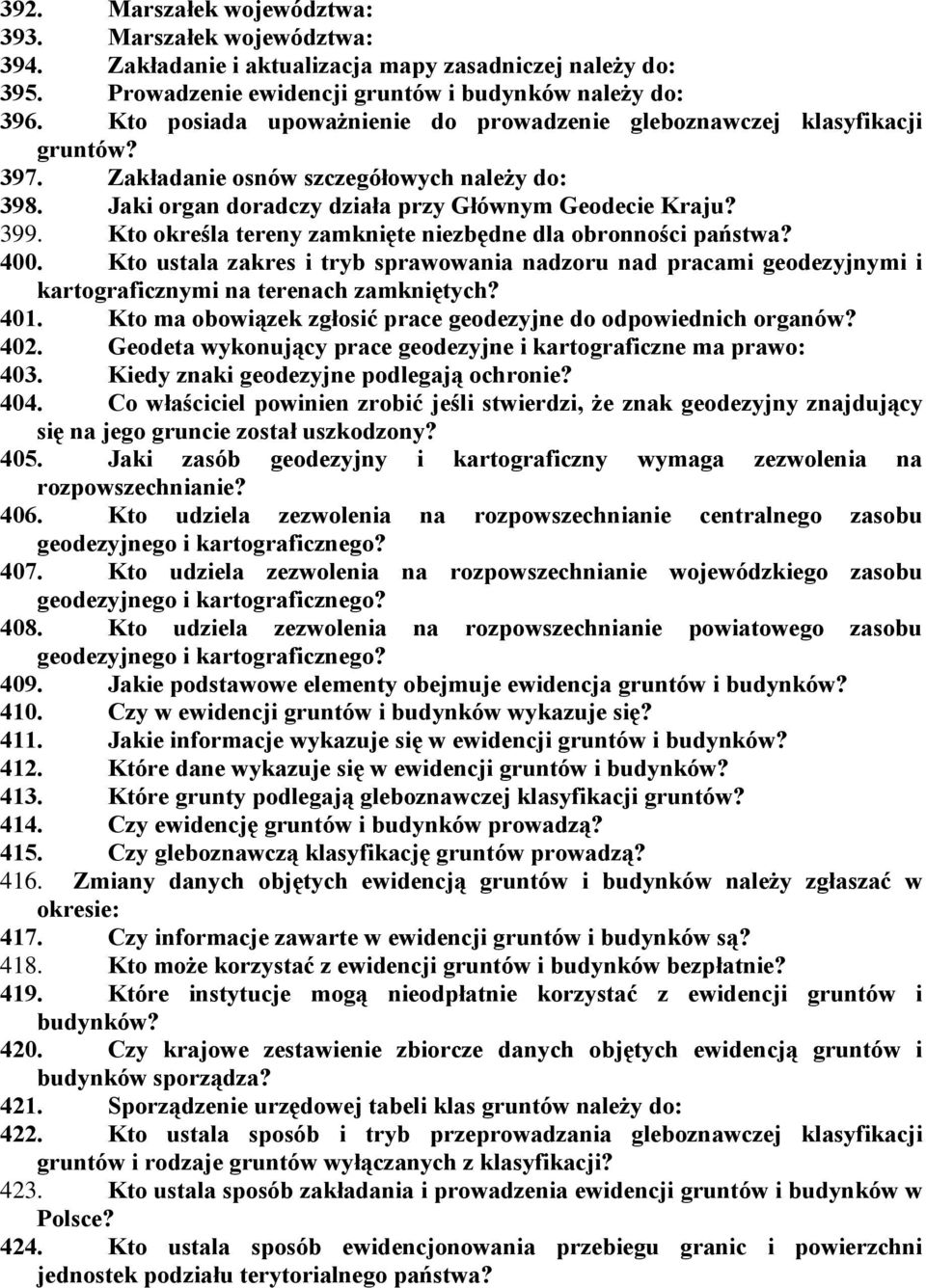 Kto określa tereny zamknięte niezbędne dla obronności państwa? 400. Kto ustala zakres i tryb sprawowania nadzoru nad pracami geodezyjnymi i kartograficznymi na terenach zamkniętych? 401.