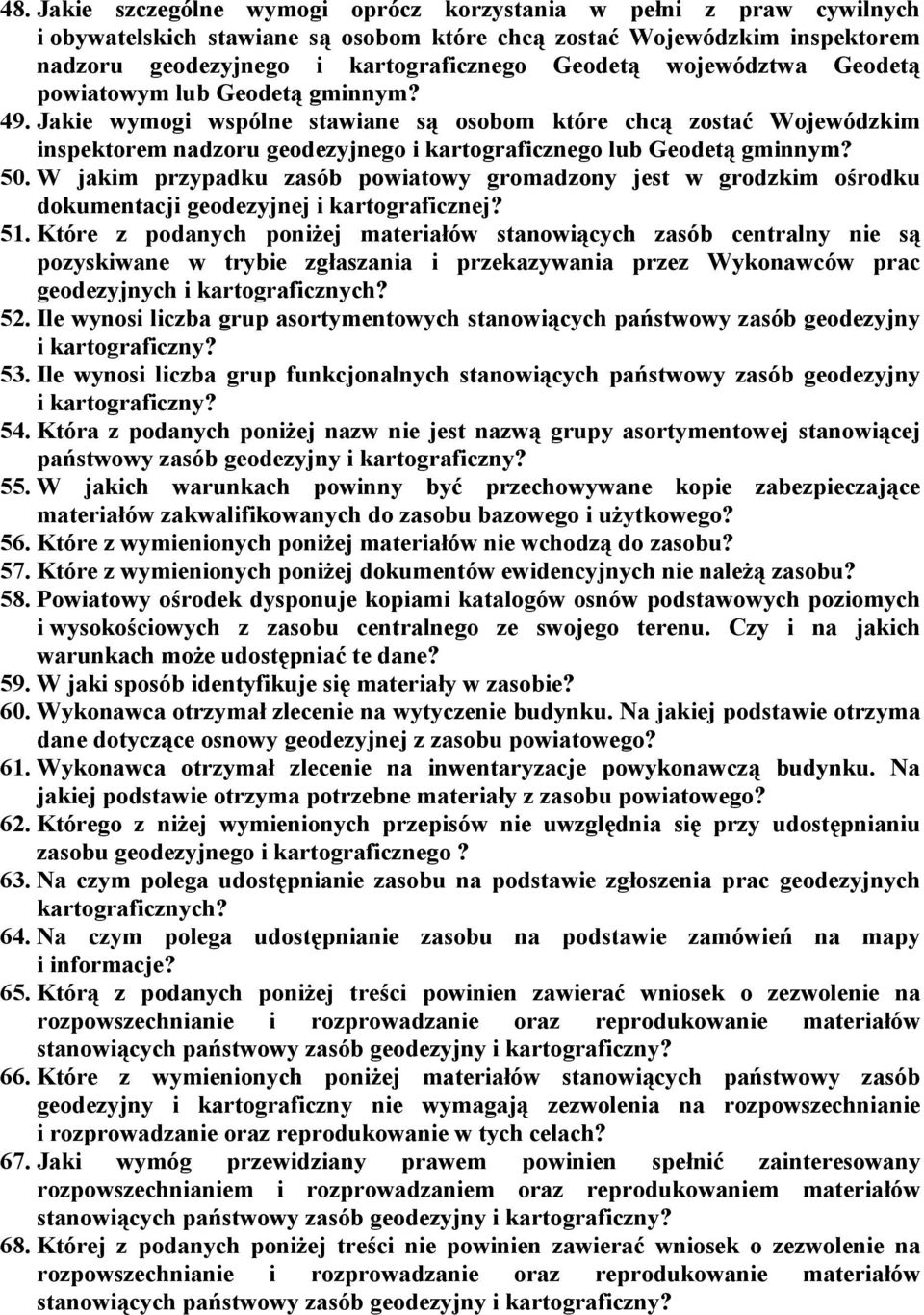 50. W jakim przypadku zasób powiatowy gromadzony jest w grodzkim ośrodku dokumentacji geodezyjnej i kartograficznej? 51.