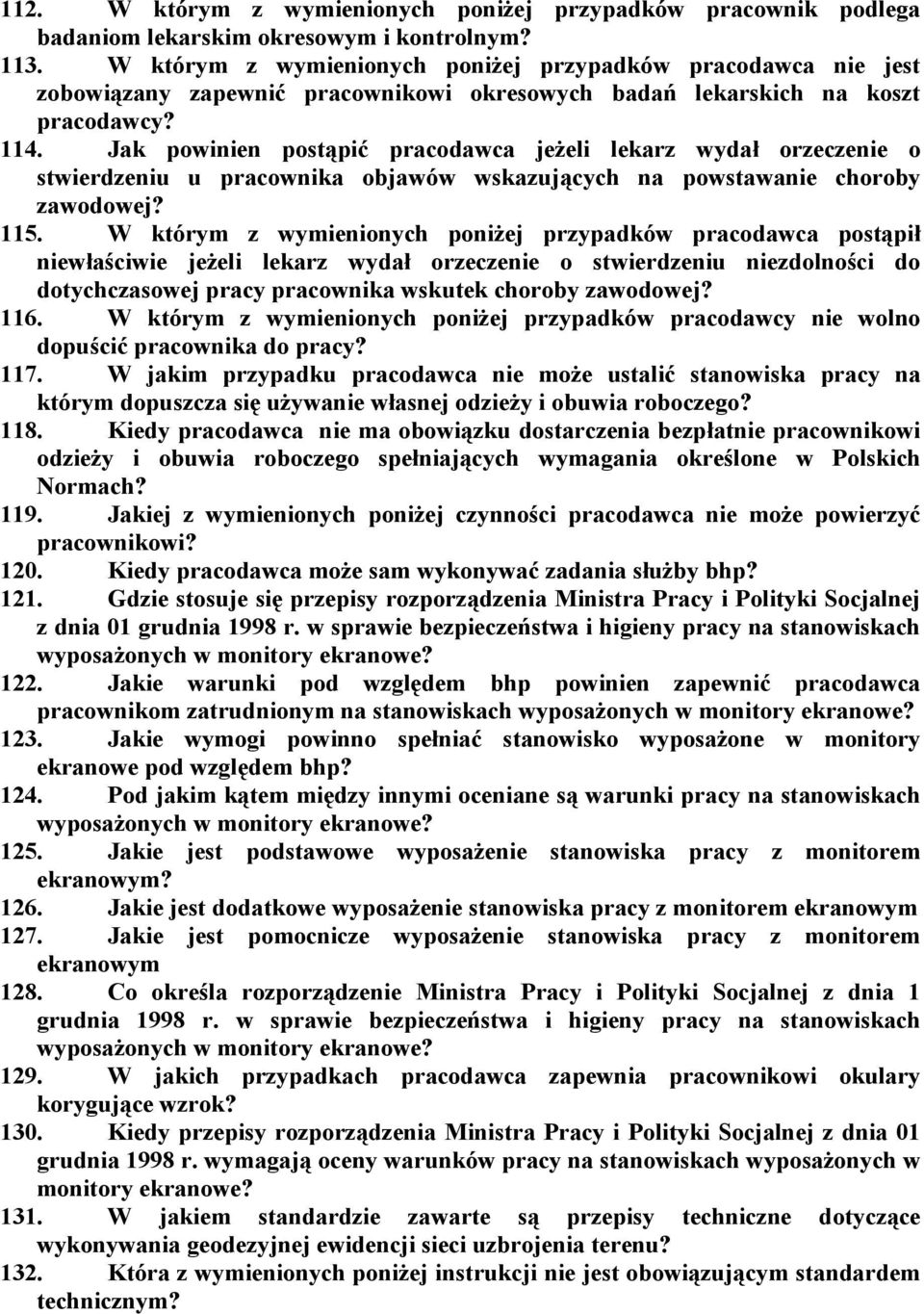 Jak powinien postąpić pracodawca jeżeli lekarz wydał orzeczenie o stwierdzeniu u pracownika objawów wskazujących na powstawanie choroby zawodowej? 115.