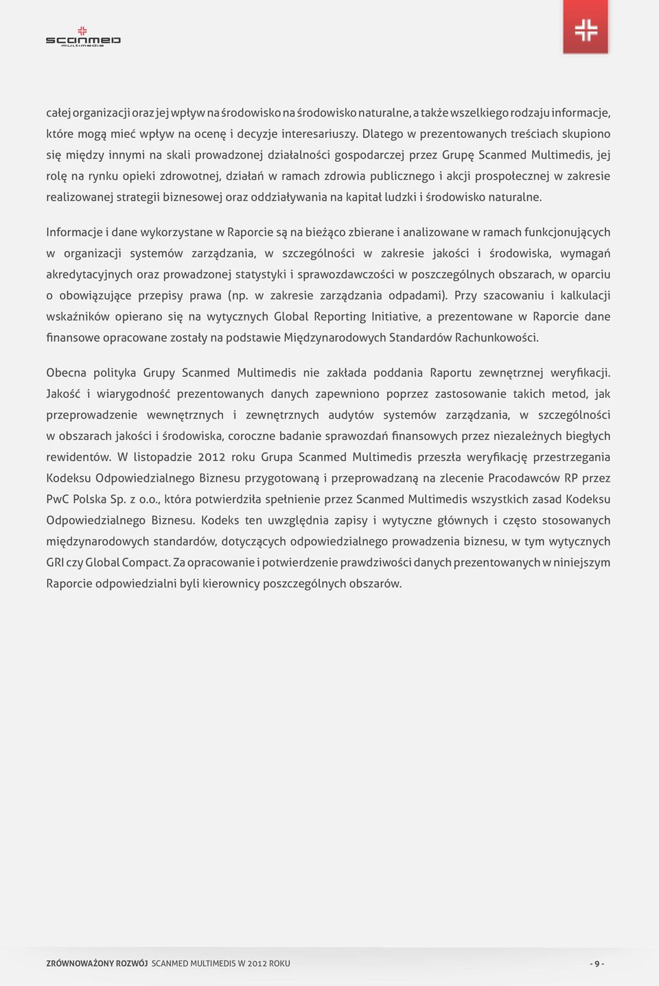 zdrowia publicznego i akcji prospołecznej w zakresie realizowanej strategii biznesowej oraz oddziaływania na kapitał ludzki i środowisko naturalne.