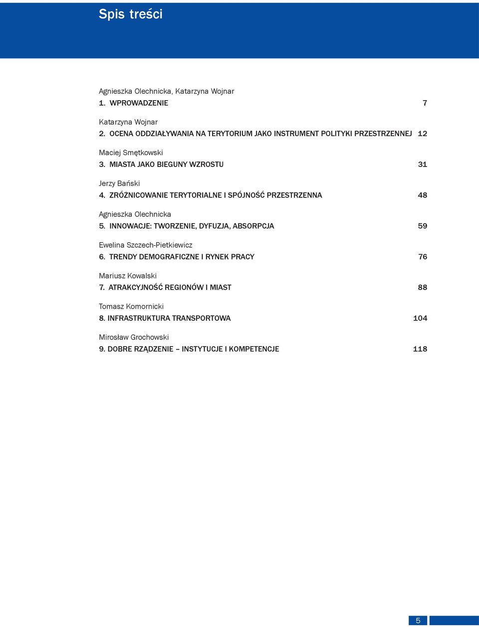 zróżnicowanie terytorialne i spójność przestrzenna 48 Agnieszka Olechnicka 5.