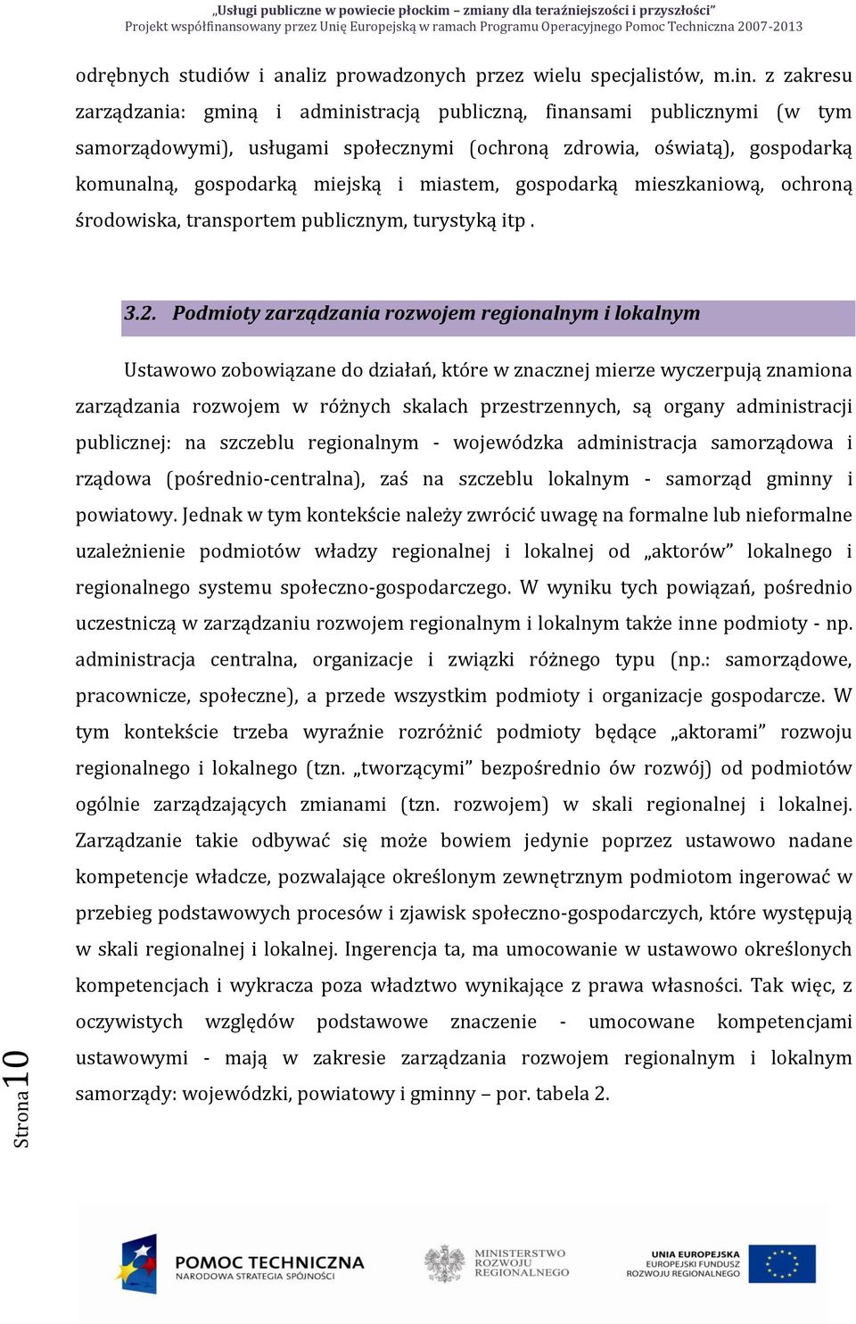 miastem, gospodarką mieszkaniową, ochroną środowiska, transportem publicznym, turystyką itp. 3.2.