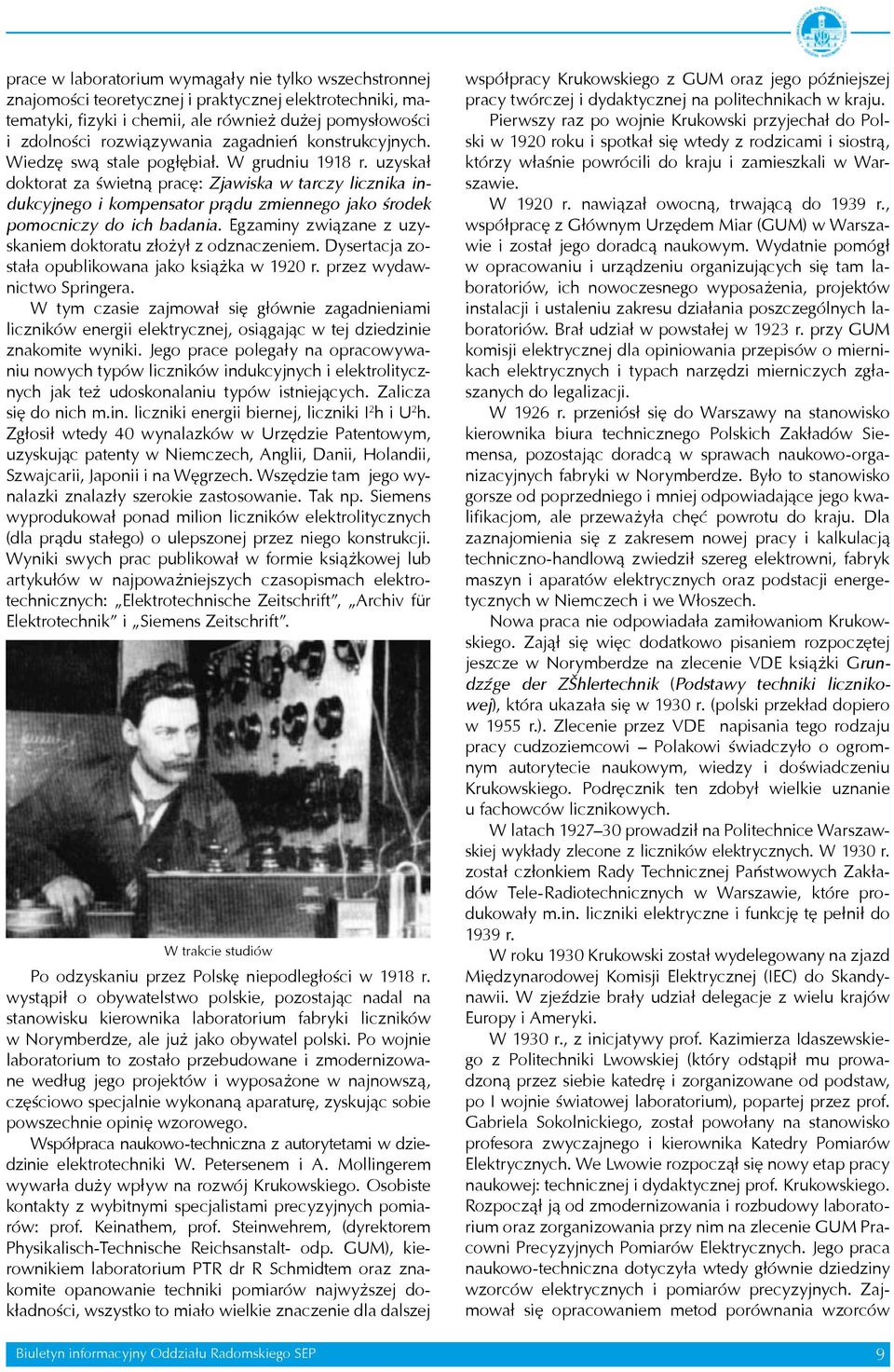 uzyskał doktorat za świetną pracę: Zjawiska w tarczy licznika indukcyjnego i kompensator prądu zmiennego jako środek pomocniczy do ich badania.