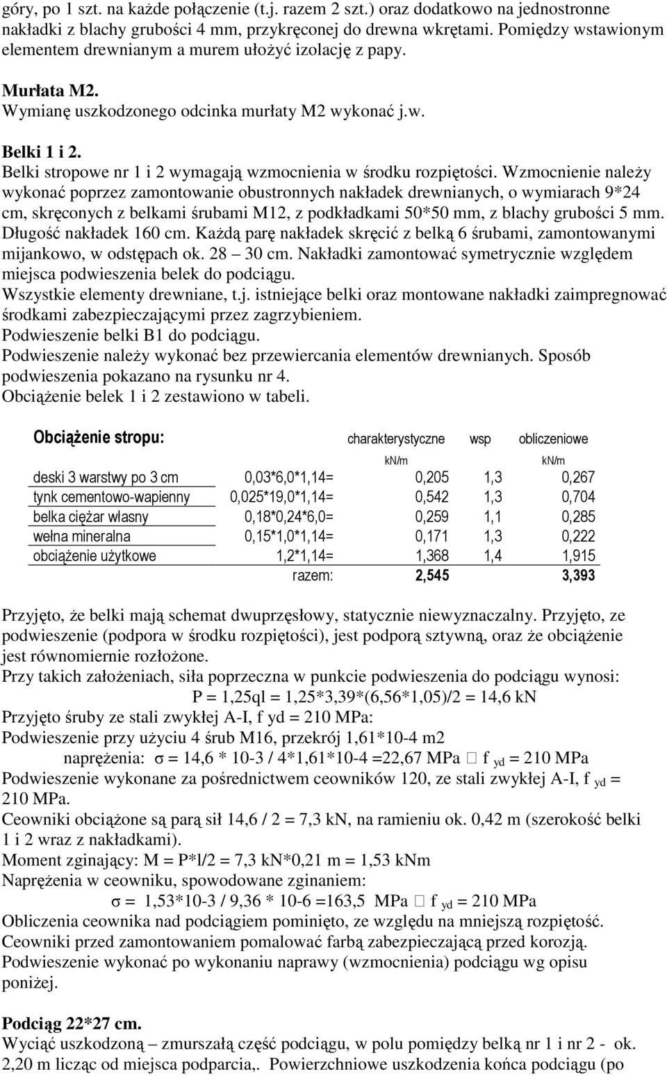 Belki stropowe nr 1 i 2 wymagają wzmocnienia w środku rozpiętości.