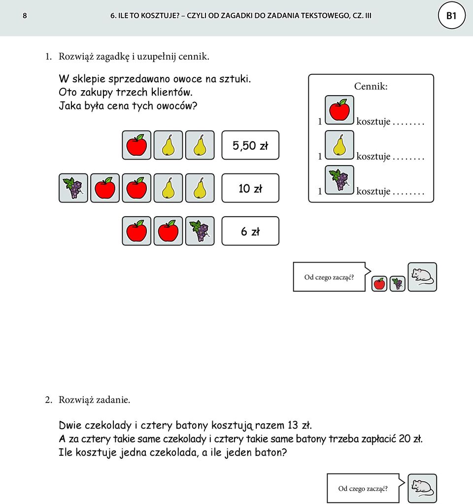.. 1 kosztuje... 10 zł 1 kosztuje... 6 zł Od czego zacząć? 2. Rozwiąż zadanie.