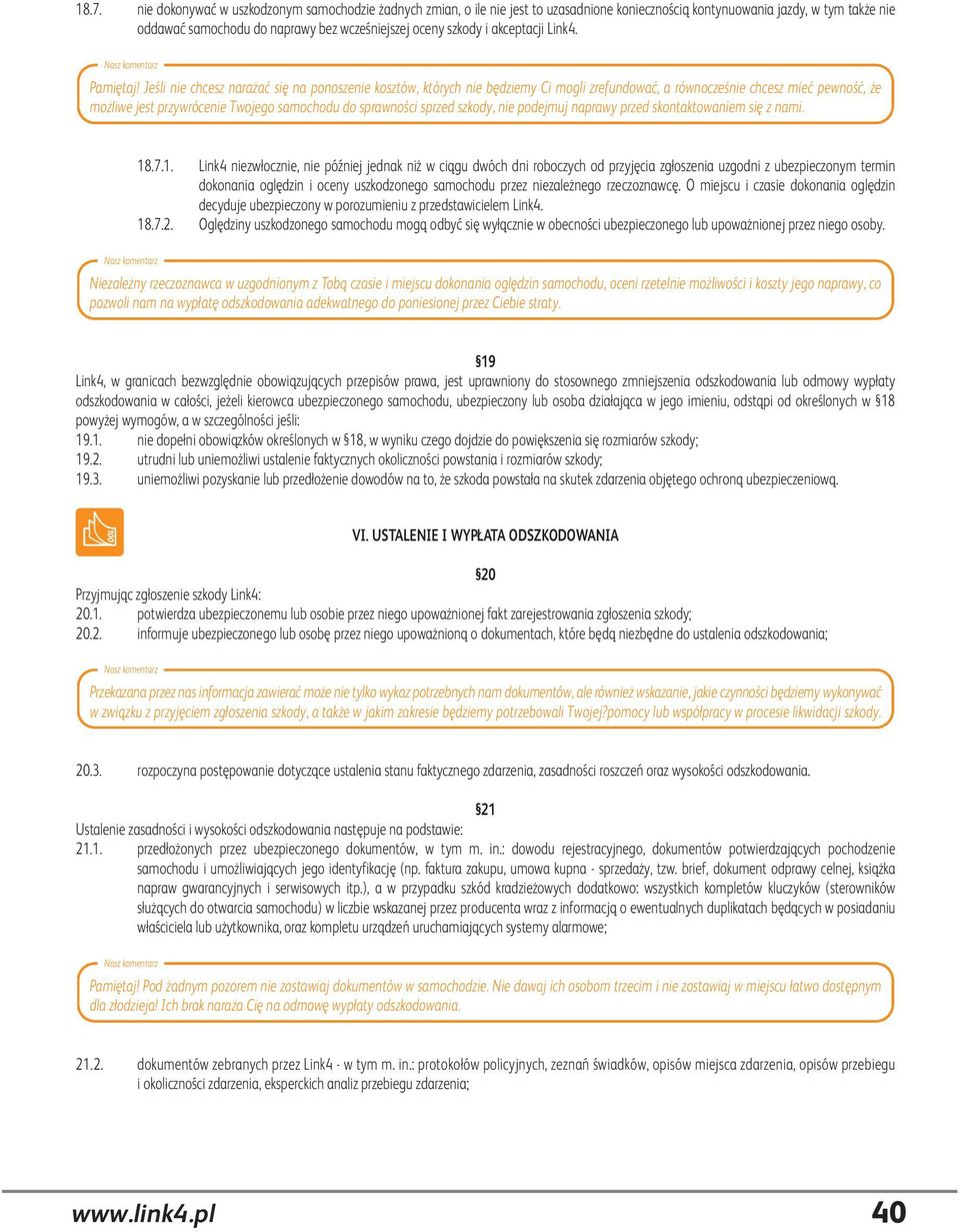 Jeśli nie chcesz narażać się na ponoszenie kosztów, których nie będziemy Ci mogli zrefundować, a równocześnie chcesz mieć pewność, że możliwe jest przywrócenie Twojego samochodu do sprawności sprzed