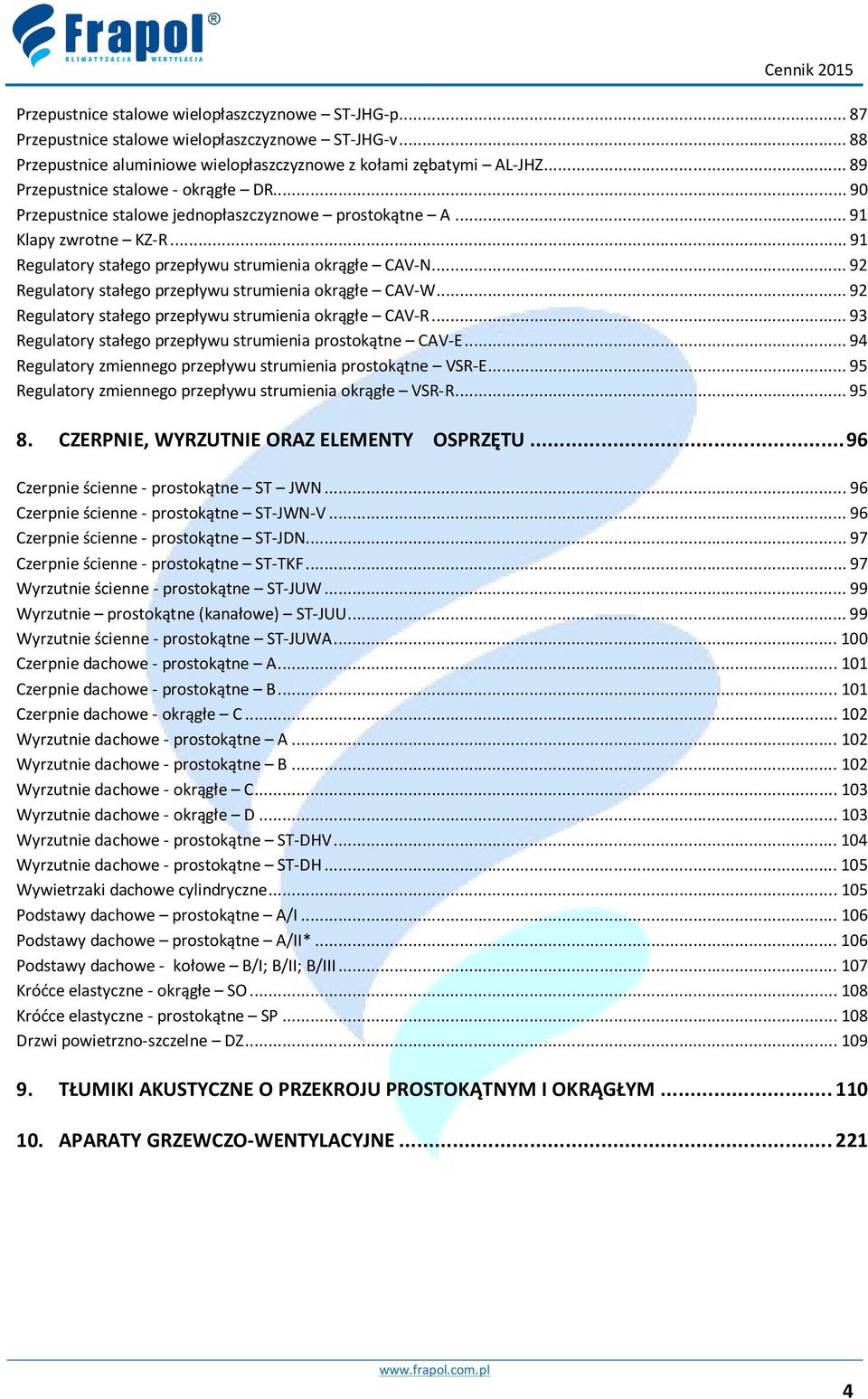 .. 92 Regulatory stałego przepływu strumienia okrągłe CAV-W... 92 Regulatory stałego przepływu strumienia okrągłe CAV-R... 93 Regulatory stałego przepływu strumienia prostokątne CAV-E.