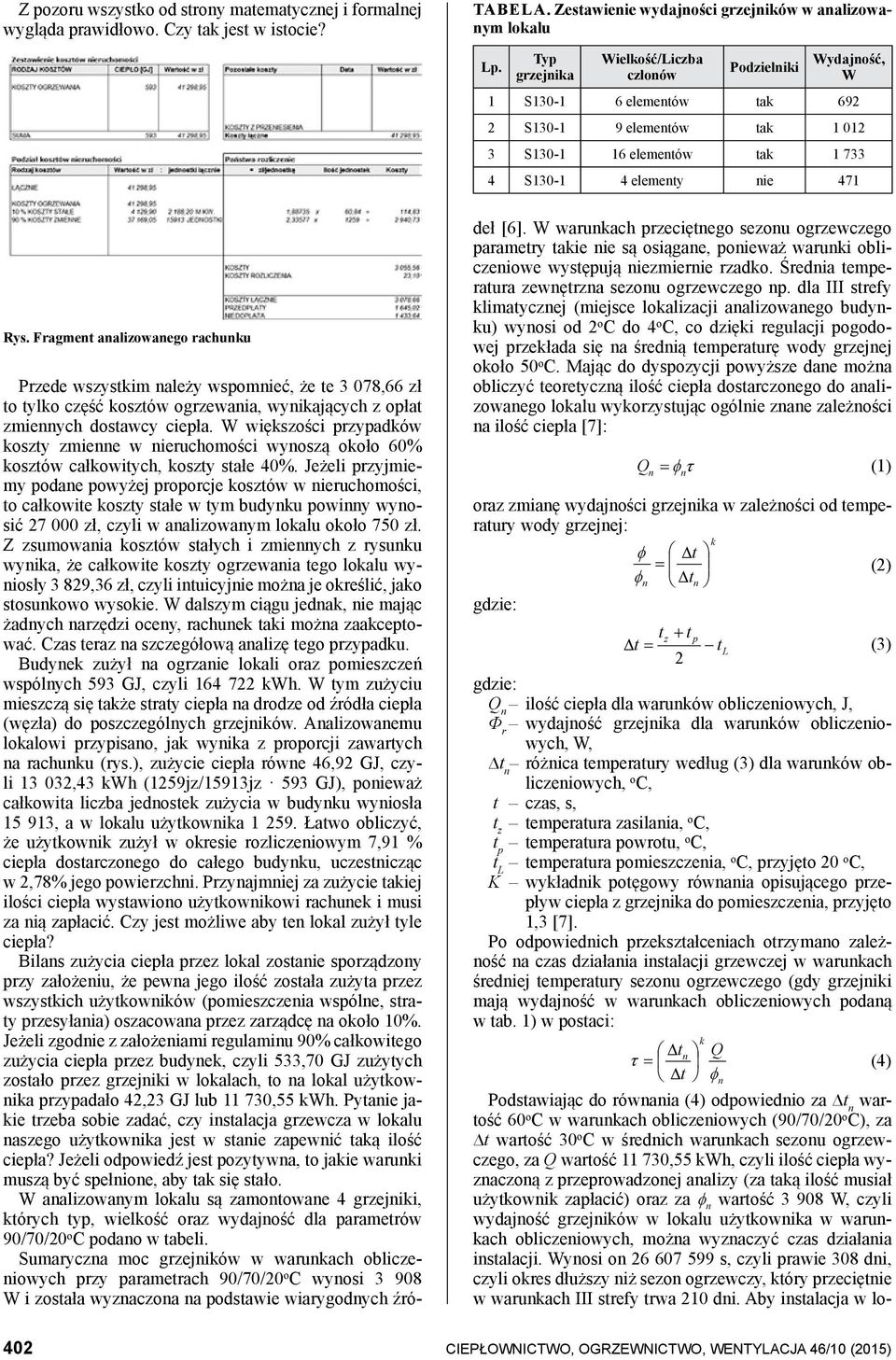 Fragment analizowanego rachunku Przede wszystkim należy wspomnieć, że te 3 078,66 zł to tylko część kosztów ogrzewania, wynikających z opłat zmiennych dostawcy ciepła.