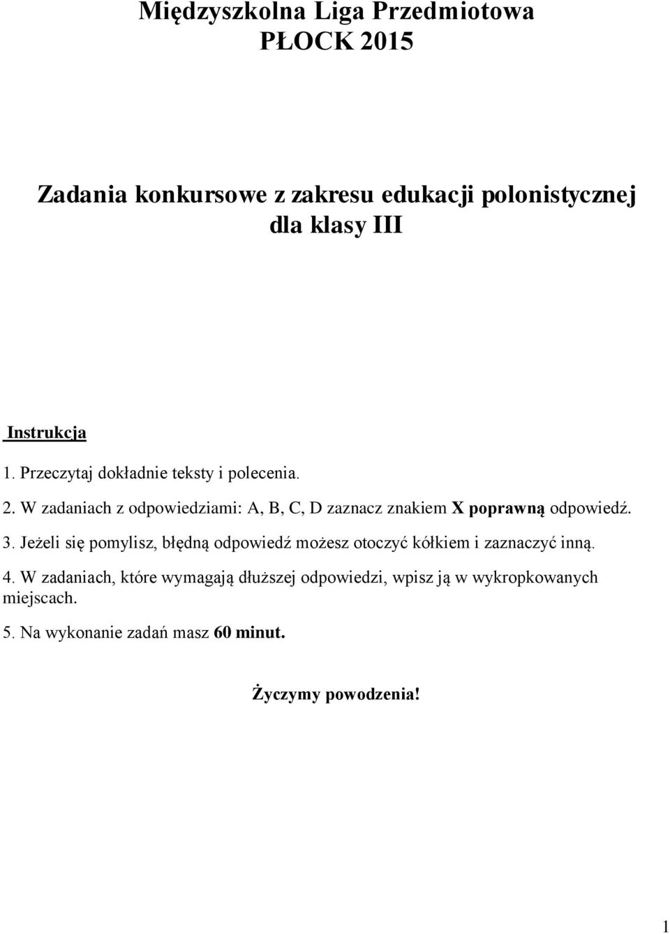 W zadaniach z odpowiedziami: A, B, C, D zaznacz znakiem X poprawną odpowiedź. 3.