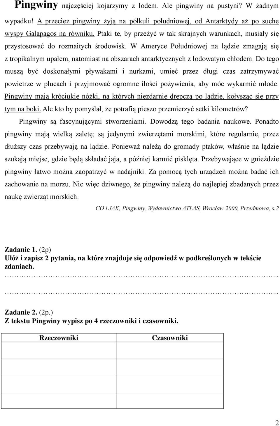 W Ameryce Południowej na lądzie zmagają się z tropikalnym upałem, natomiast na obszarach antarktycznych z lodowatym chłodem.