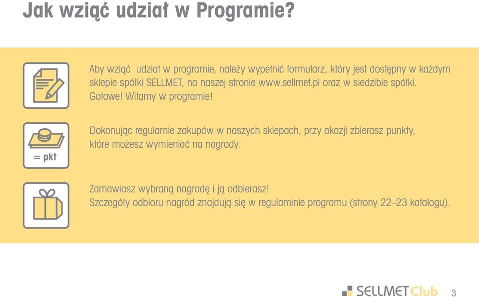 naszej stronie www.sellmet.pl oraz w siedzibie spółki. Gotowe! Witamy w programie!
