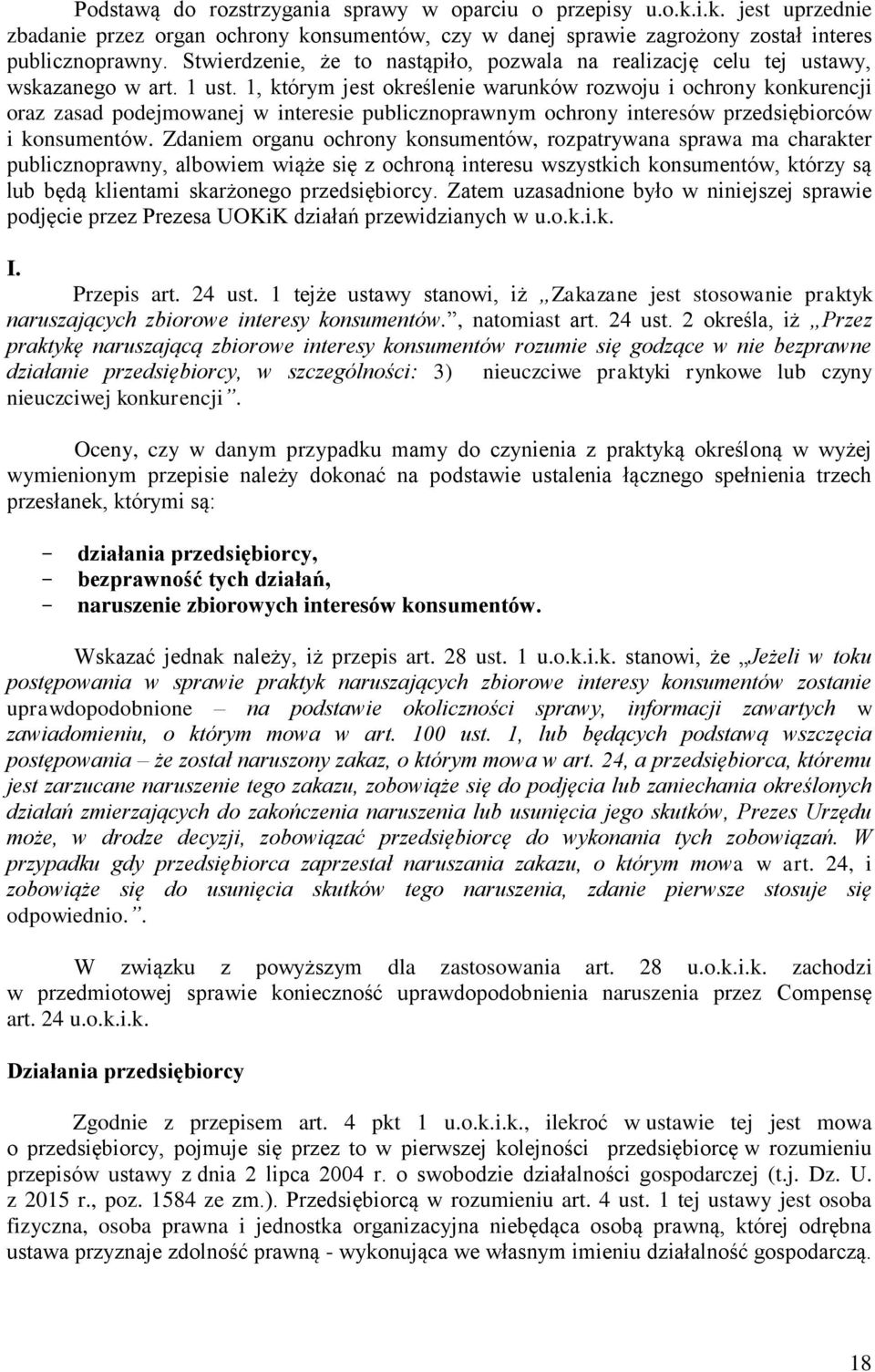 1, którym jest określenie warunków rozwoju i ochrony konkurencji oraz zasad podejmowanej w interesie publicznoprawnym ochrony interesów przedsiębiorców i konsumentów.