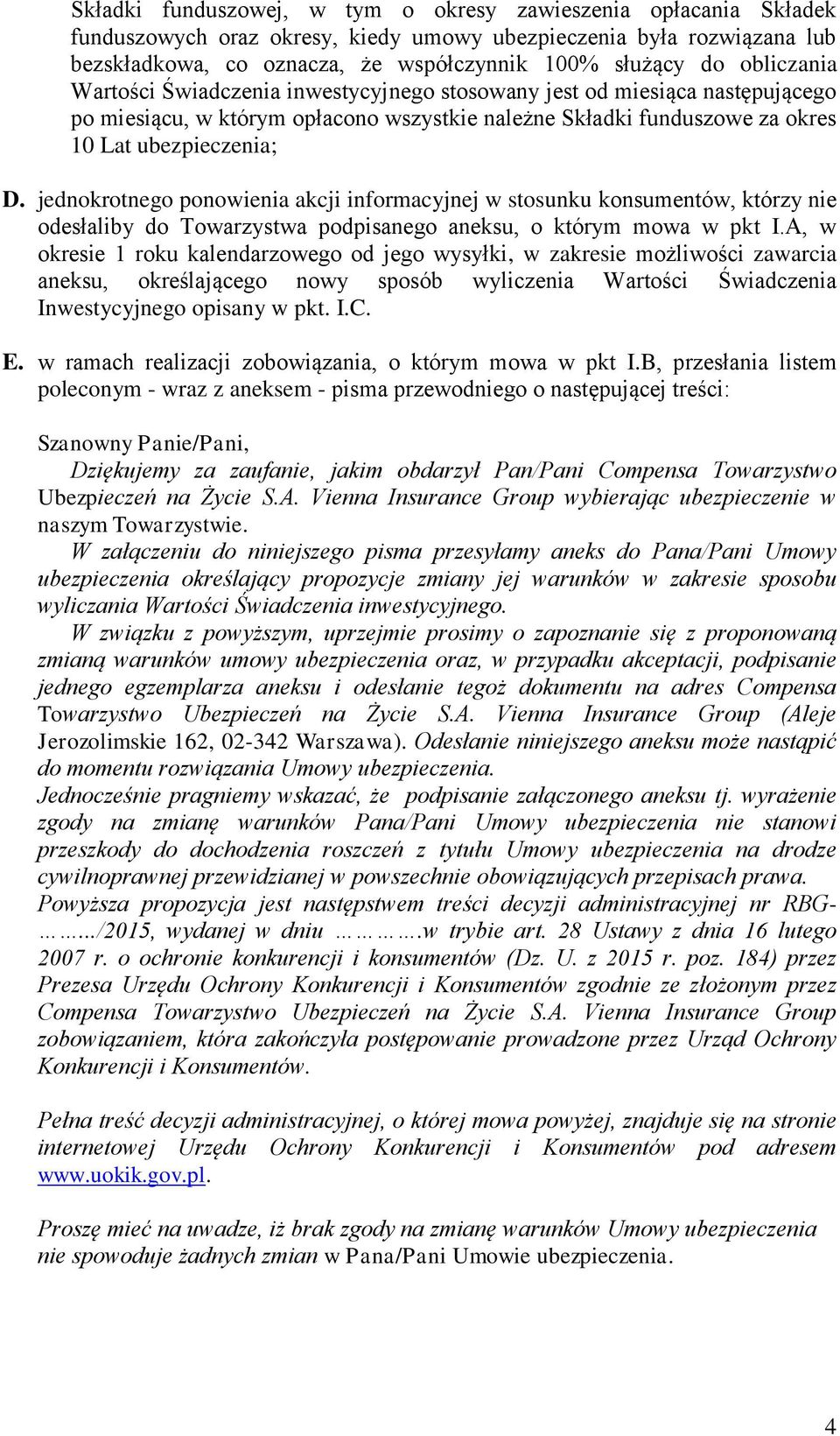 jednokrotnego ponowienia akcji informacyjnej w stosunku konsumentów, którzy nie odesłaliby do Towarzystwa podpisanego aneksu, o którym mowa w pkt I.