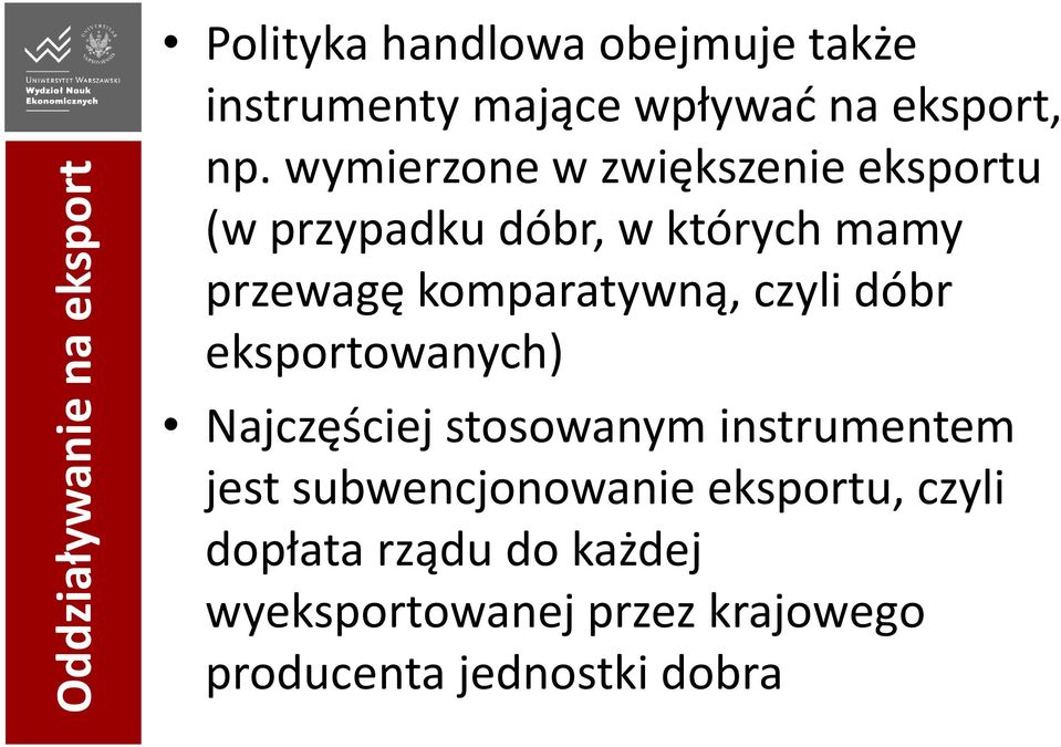 wymierzone w zwiększenie eksportu (w przypadku dóbr, w których mamy przewagę komparatywną,