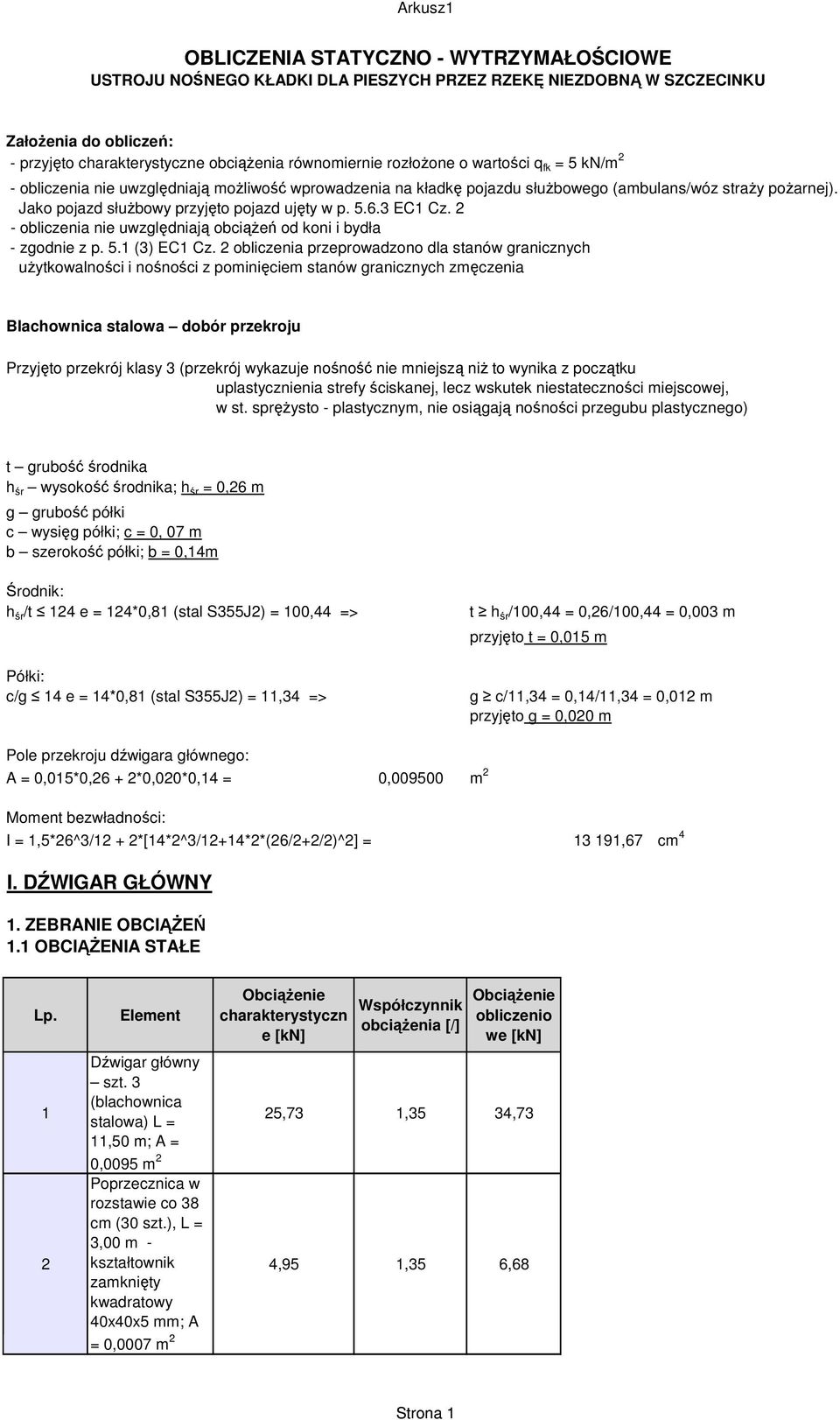 2 - obliczenia nie uwzględniają obciążeń od koni i bydła - zgodnie z p. 5.1 (3) EC1 Cz.