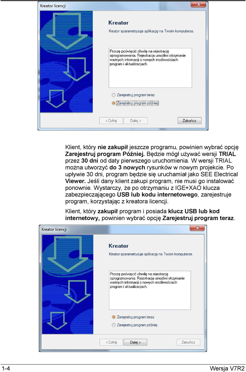 Po upływie 30 dni, program będzie się uruchamiał jako SEE Electrical Viewer. Jeśli dany klient zakupi program, nie musi go instalować ponownie.