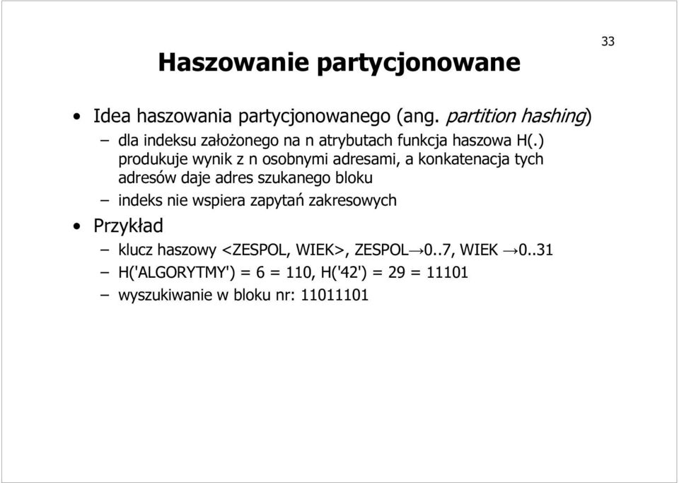 ) produkuje wynik z n osobnymi adresami, a konkatenacja tych adresów daje adres szukanego bloku indeks