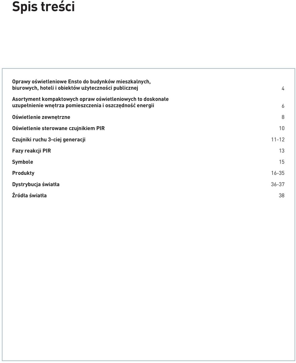 i oszczędność energii 6 Oświetlenie zewnętrzne 8 Oświetlenie sterowane czujnikiem PIR 10 Czujniki ruchu