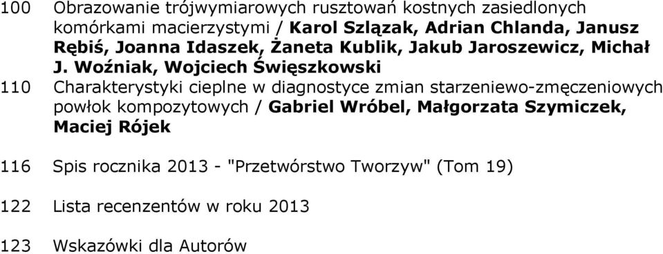 Woźniak, Wojciech Święszkowski 110 Charakterystyki cieplne w diagnostyce zmian starzeniewo-zmęczeniowych powłok