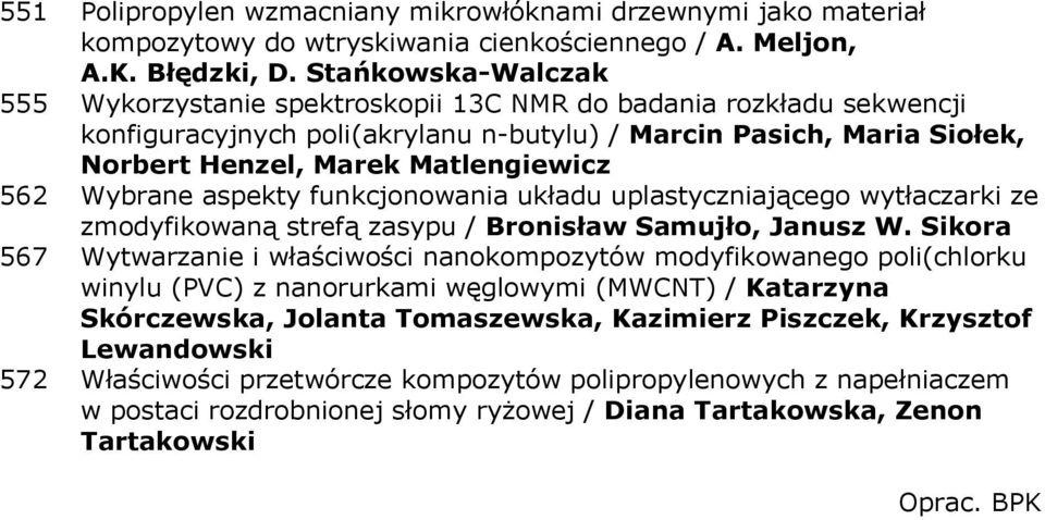 562 Wybrane aspekty funkcjonowania układu uplastyczniającego wytłaczarki ze zmodyfikowaną strefą zasypu / Bronisław Samujło, Janusz W.