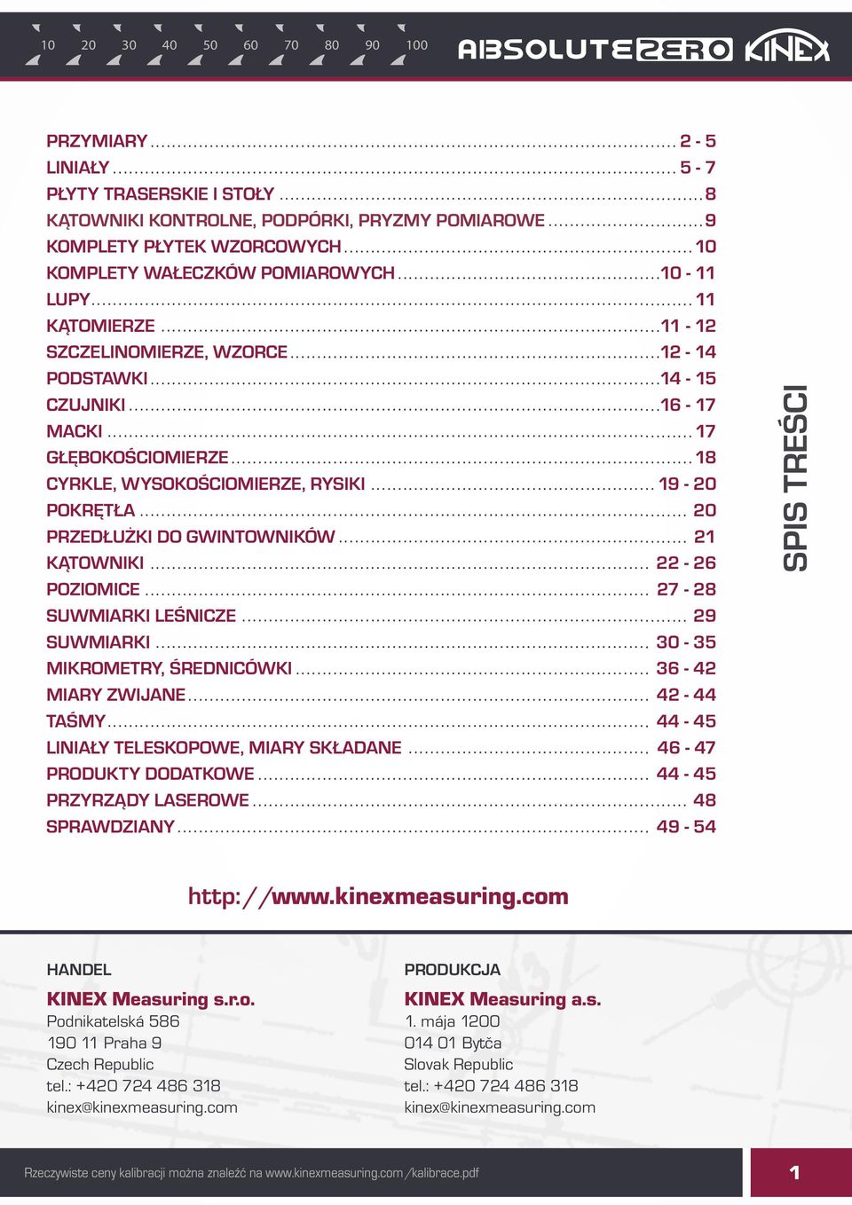.. 20 PRZEDŁUŻKI DO GWINTOWNIKÓW... 21 KĄTOWNIKI... 22-26 POZIOMICE... 27-28 SUWMIARKI LEŚNICZE... 29 SUWMIARKI... 30-35 MIKROMETRY, ŚREDNICÓWKI... 36-42 MIARY ZWIJANE... 42-44 TAŚMY.